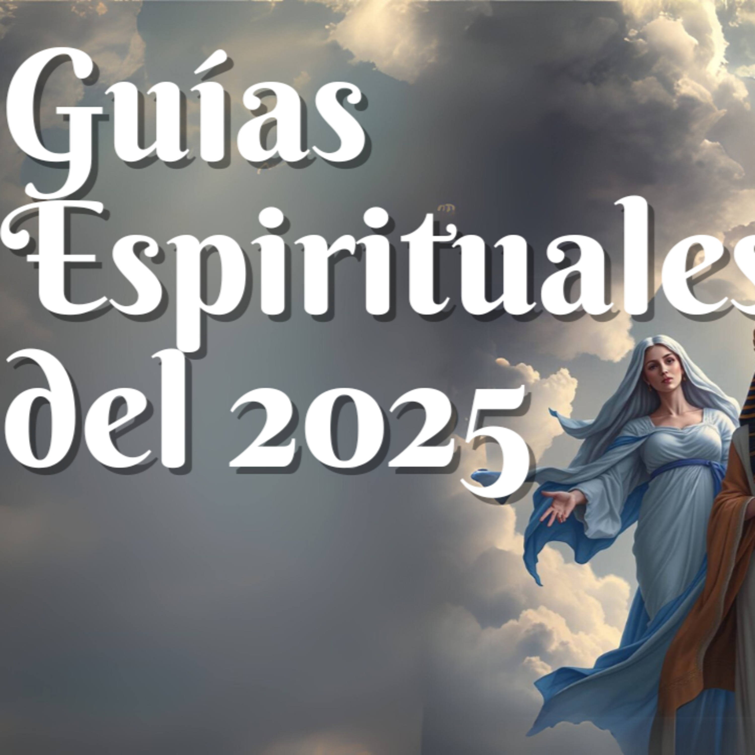 Los guías espirituales del 2025. Quienes te acompañarán episode artwork