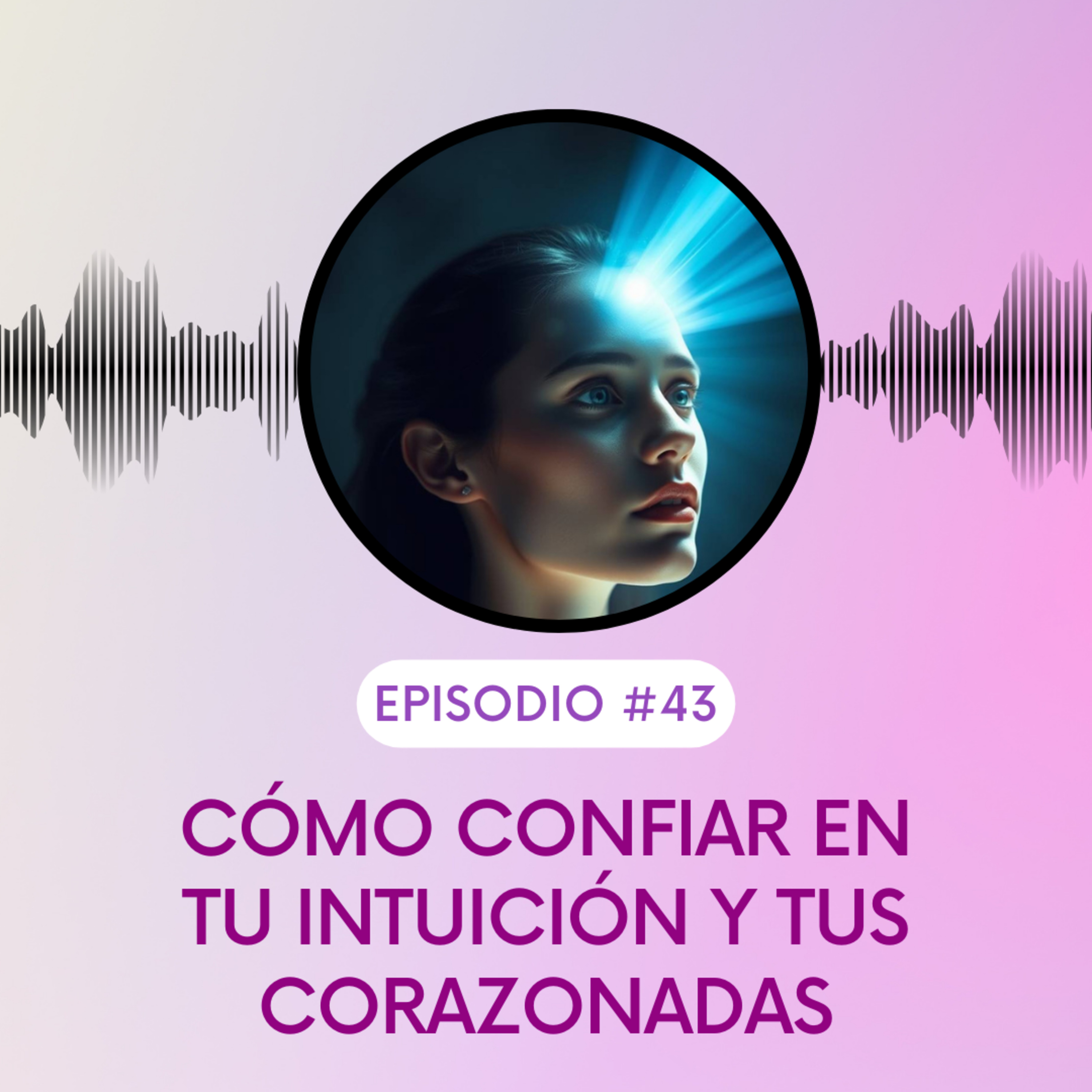 Cómo Confiar en tu Intuición y tus corazonadas episode artwork