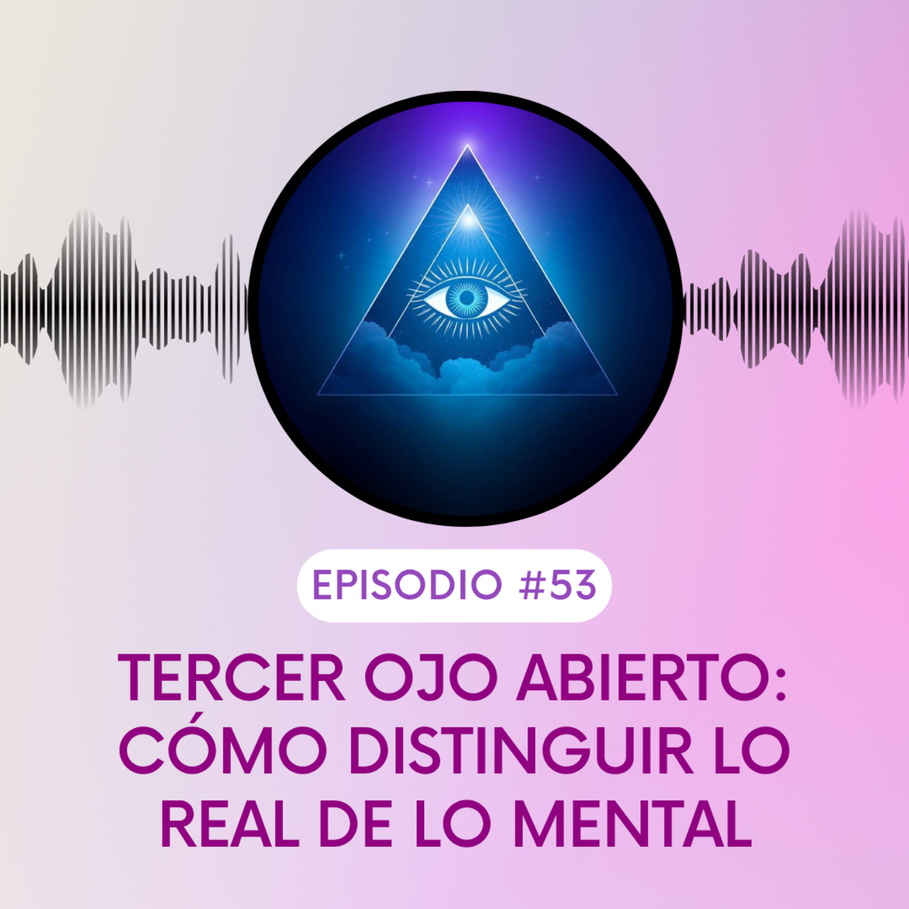 Tercer Ojo Abierto: Cómo Distinguir lo Real de lo Mental episode artwork
