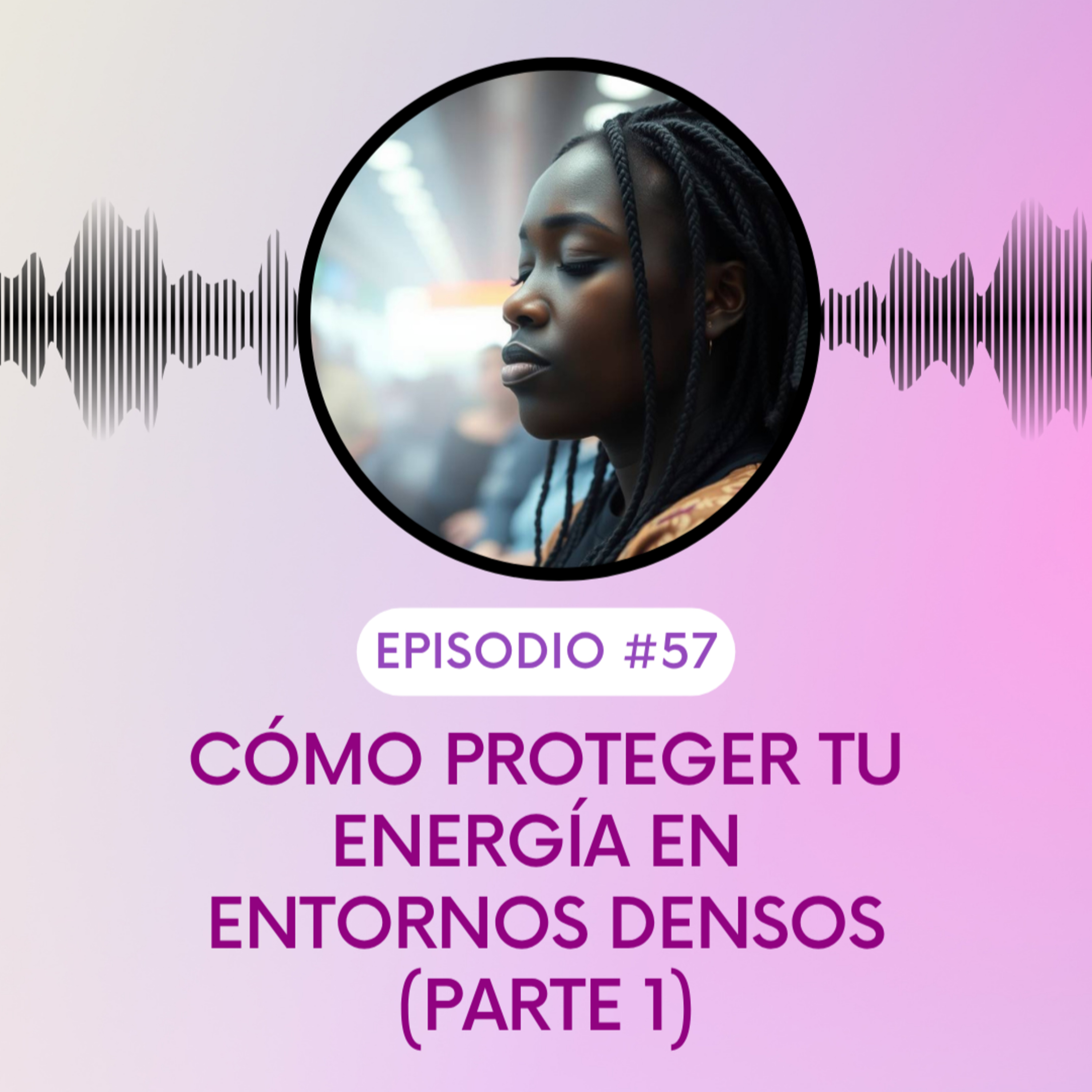 Cómo proteger tu energía en entornos densos (parte 1) episode artwork