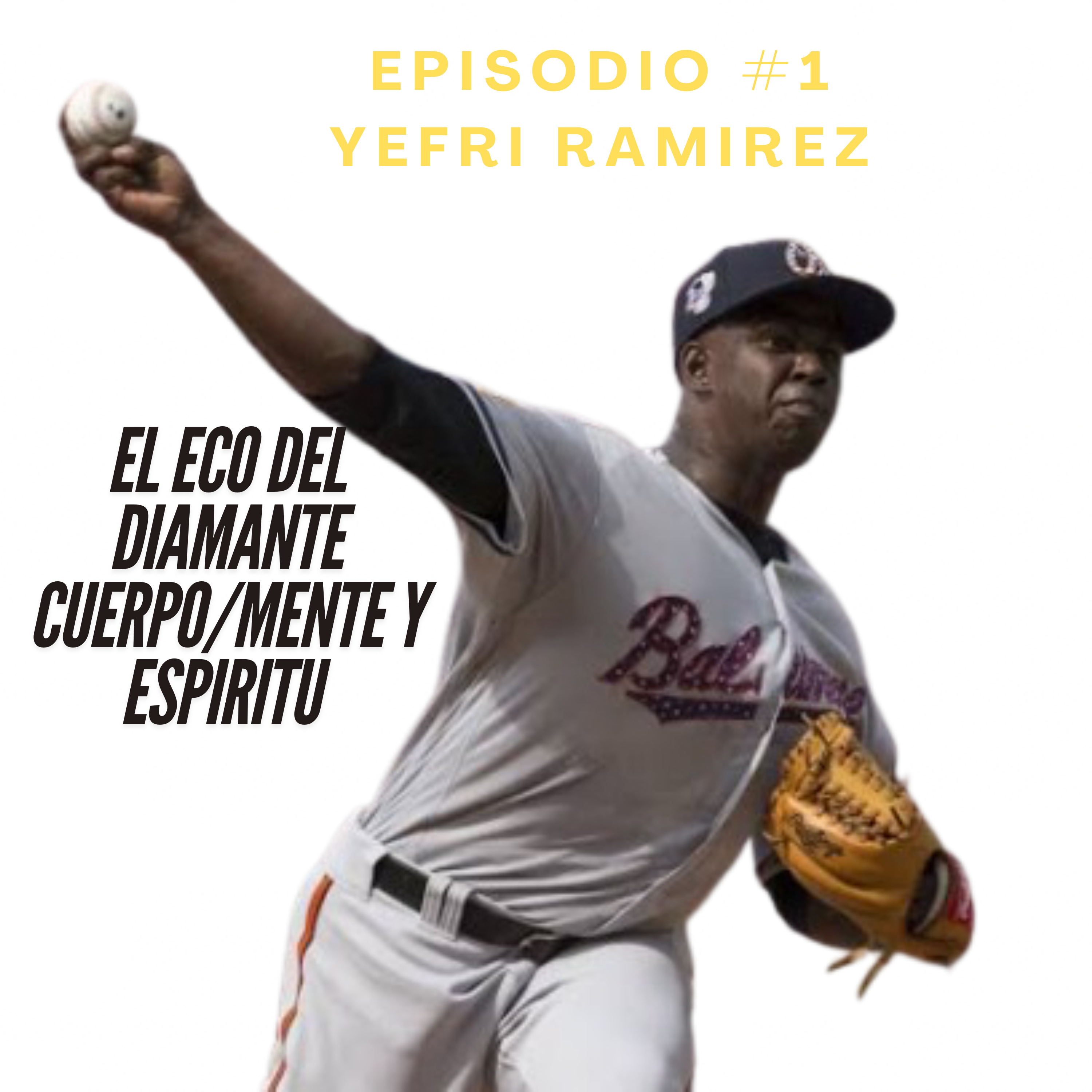 Episodio #1 El Eco del Diamante: Cuerpo, Mente y Espíritu en la Vida de Yefri Ramírez. episode artwork