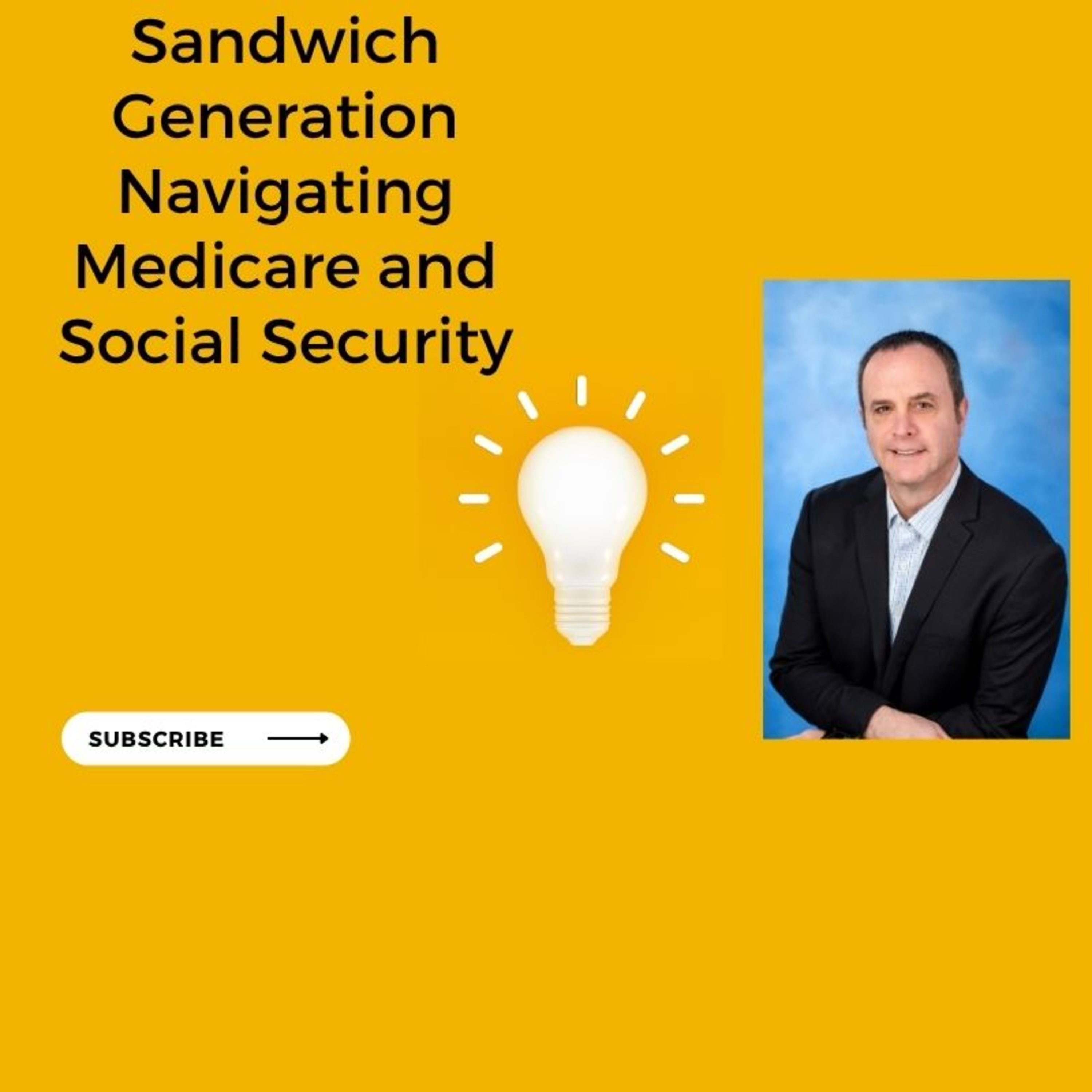 Sandwich Generation: Navigating Medicare and Social Security episode artwork