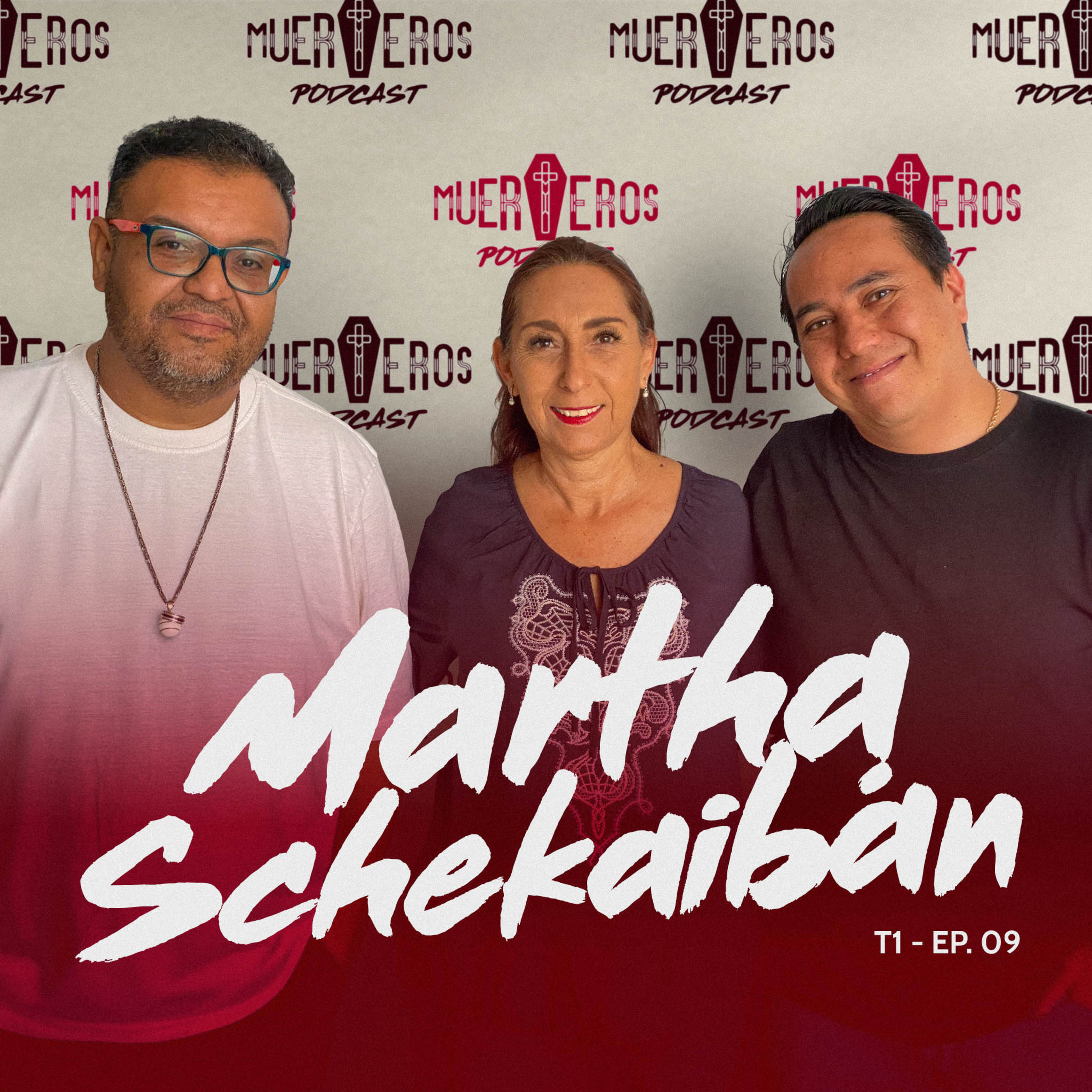 MUERTEROS PODCAST EP. 09: MARTHA SCHEKAIBÁN - FUNERALES DEL POTOSÍ episode artwork
