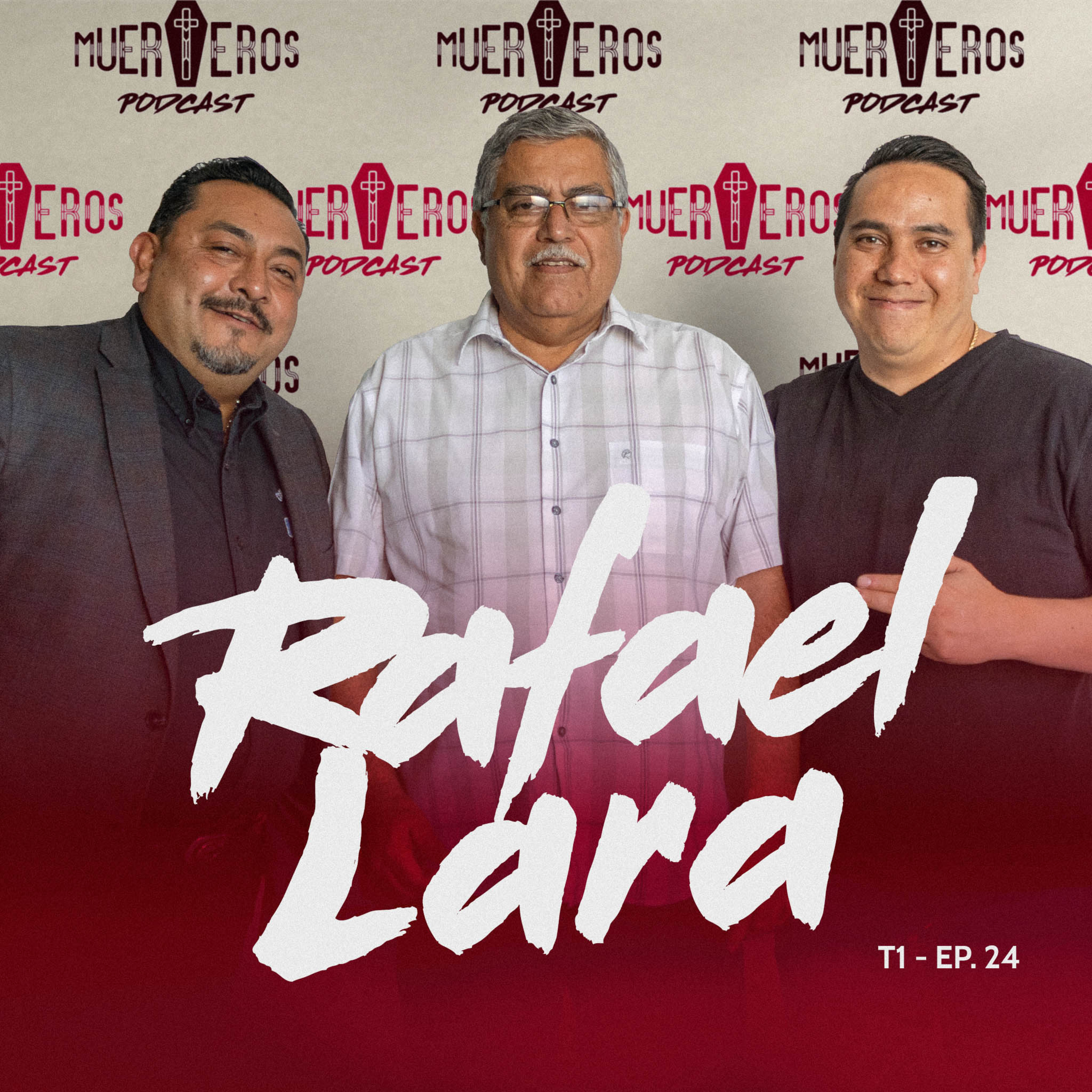 MUERTEROS PODCAST EP. 24: RAFAEL LARA - MISIÓN FUNERAL RAFAEL LARA E HIJOS episode artwork