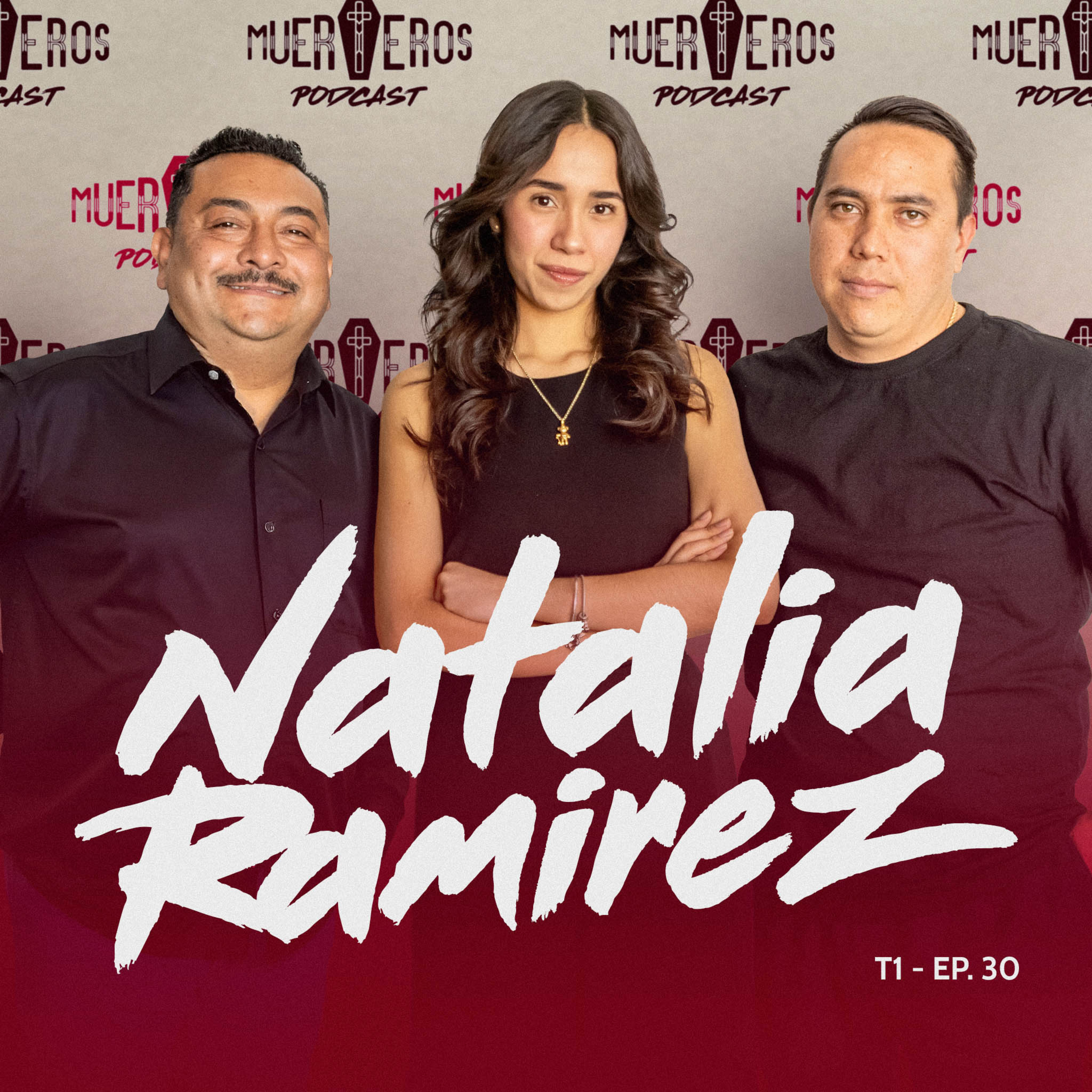 MUERTEROS PODCAST EP. 30: NATALIA RAMÍREZ - FUNERALES ORTEGA (QUERÉTARO) episode artwork