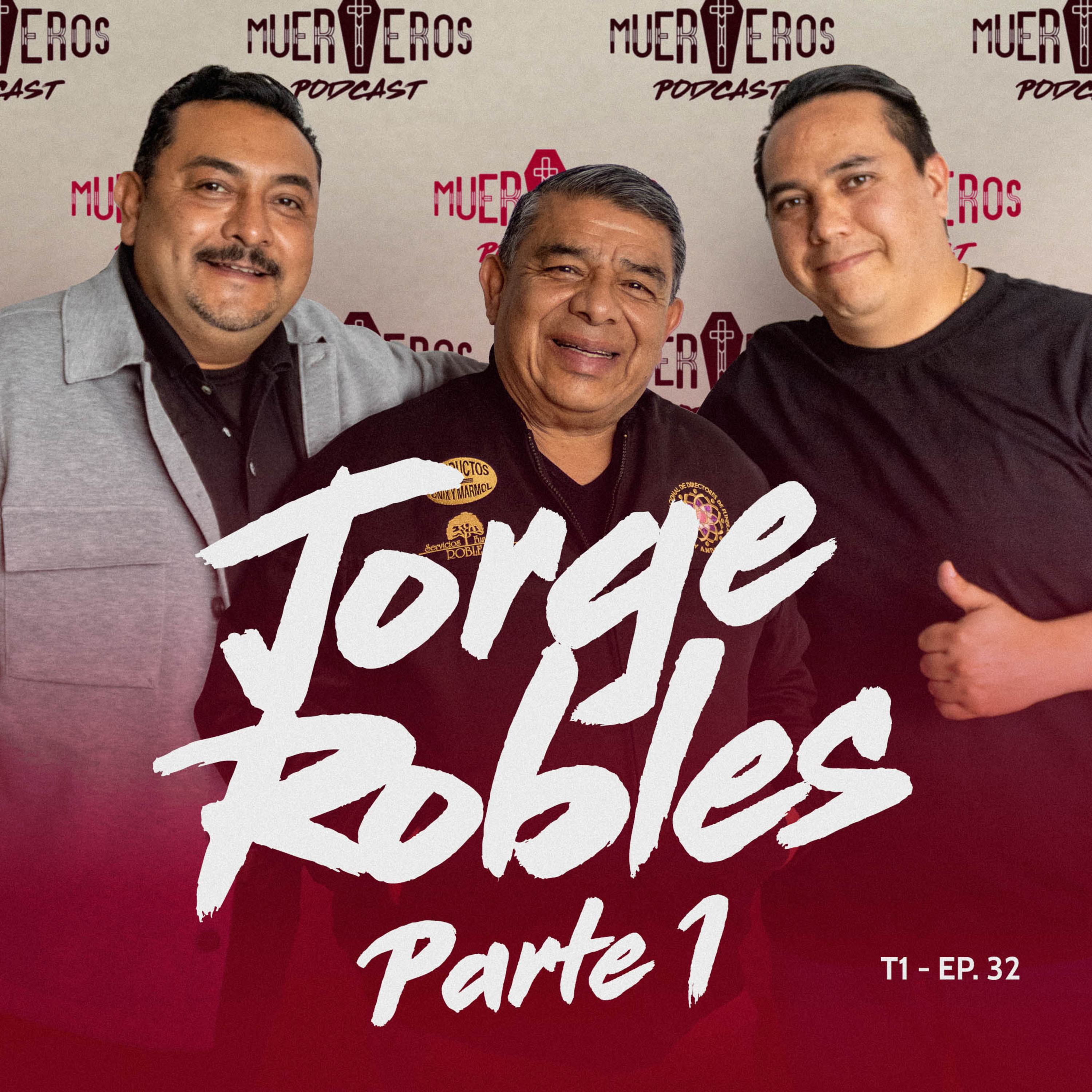 MUERTEROS PODCAST EP. 32 (Parte 1): JORGE ROBLES - SERVICIOS FUNERARIOS ROBLES (PUEBLA) episode artwork