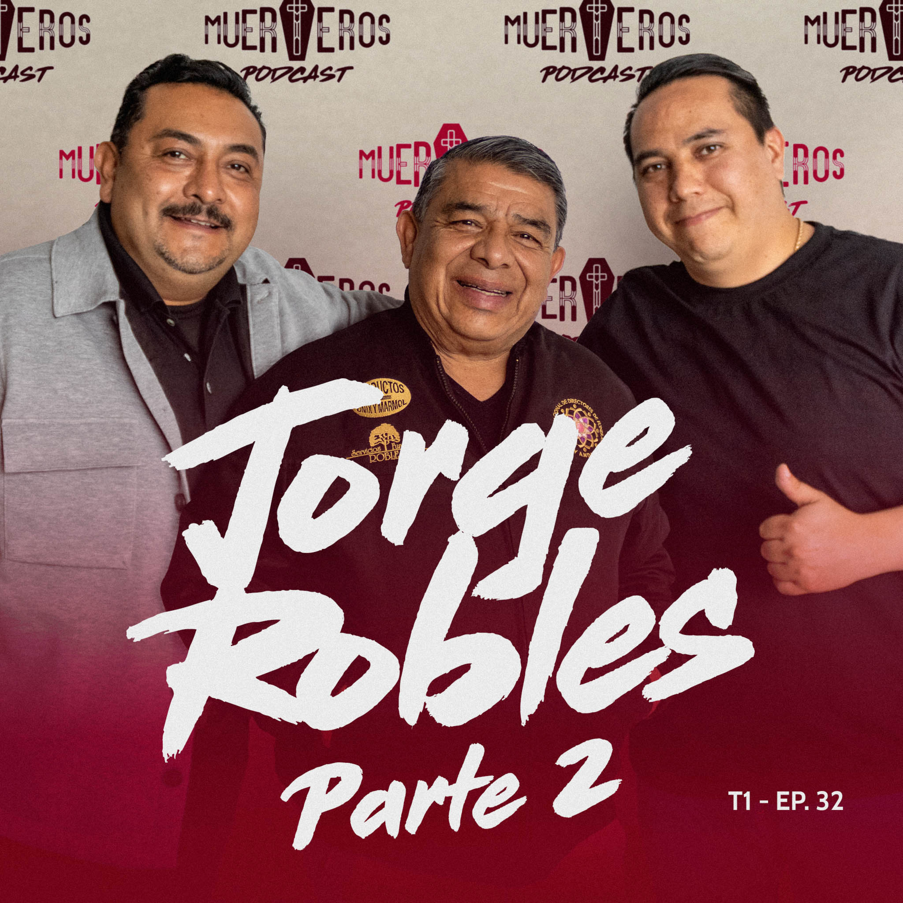 MUERTEROS PODCAST EP. 32 (Parte 2): JORGE ROBLES - SERVICIOS FUNERARIOS ROBLES (PUEBLA) episode artwork