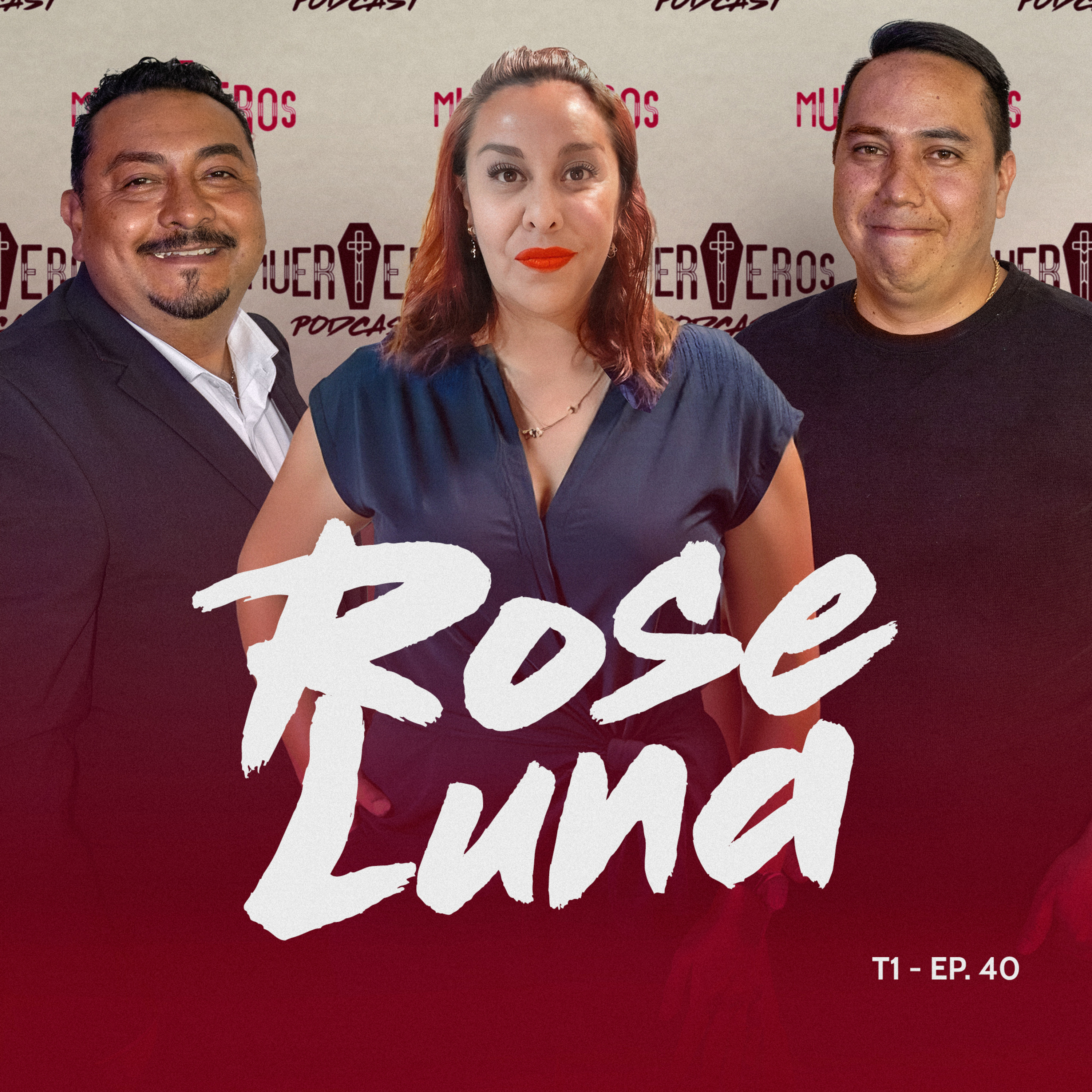 MUERTEROS PODCAST EP. 40: ROSE LUNA - NETWORKING FUNERARIO episode artwork