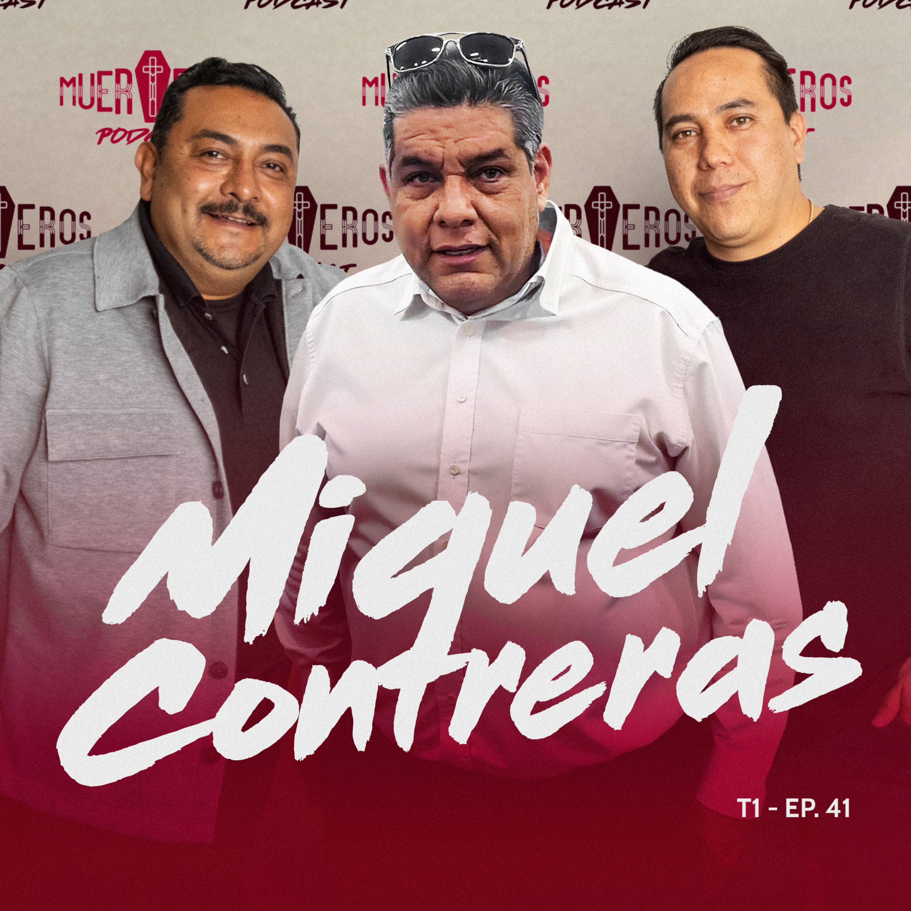MUERTEROS PODCAST EP. 41: MIGUEL CONTRERAS - CASA FUNERAL CONTRERAS/CONVERSIONES CONTRERAS episode artwork