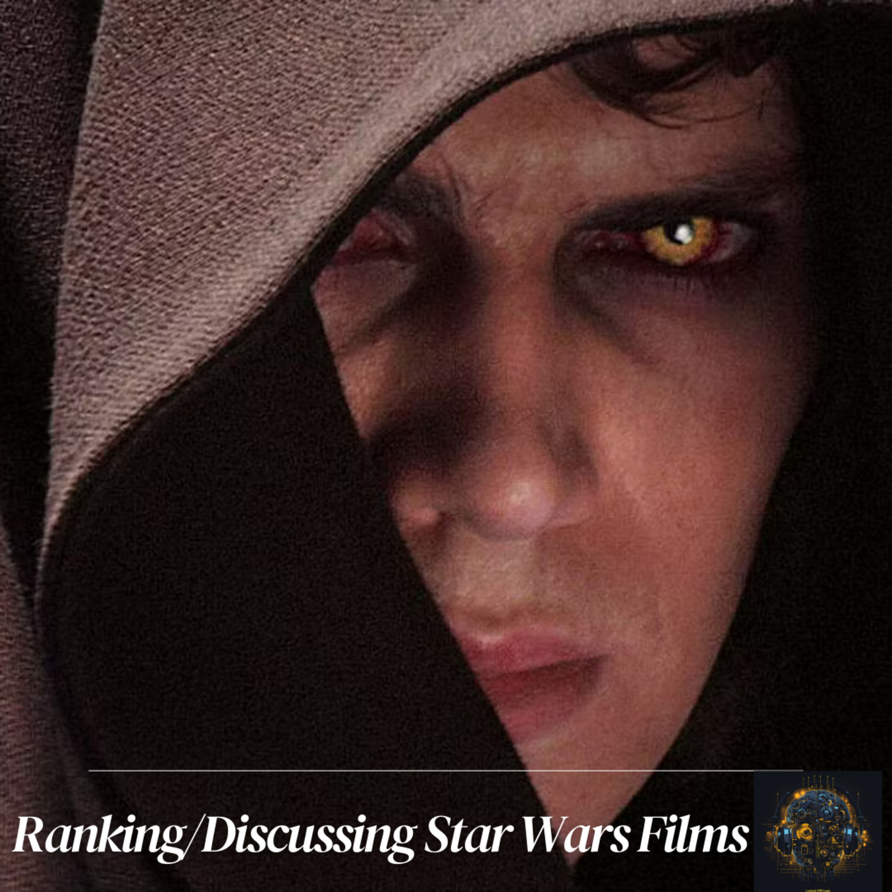 Ep. #29 Every Star Wars Movie Ranked | Sequel Pros & Cons + Character Trauma Across Generations