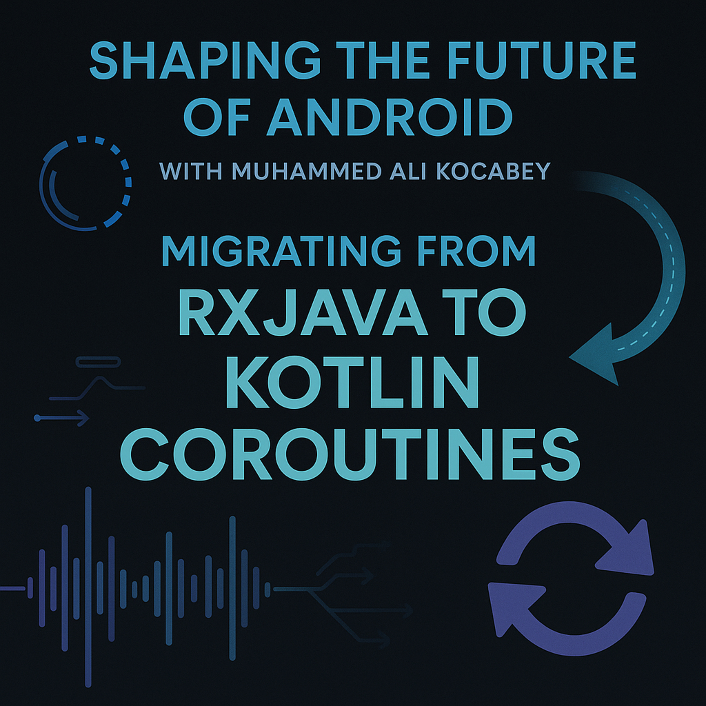 Untangling RxJava: A Bold Leap into Kotlin Coroutines episode artwork