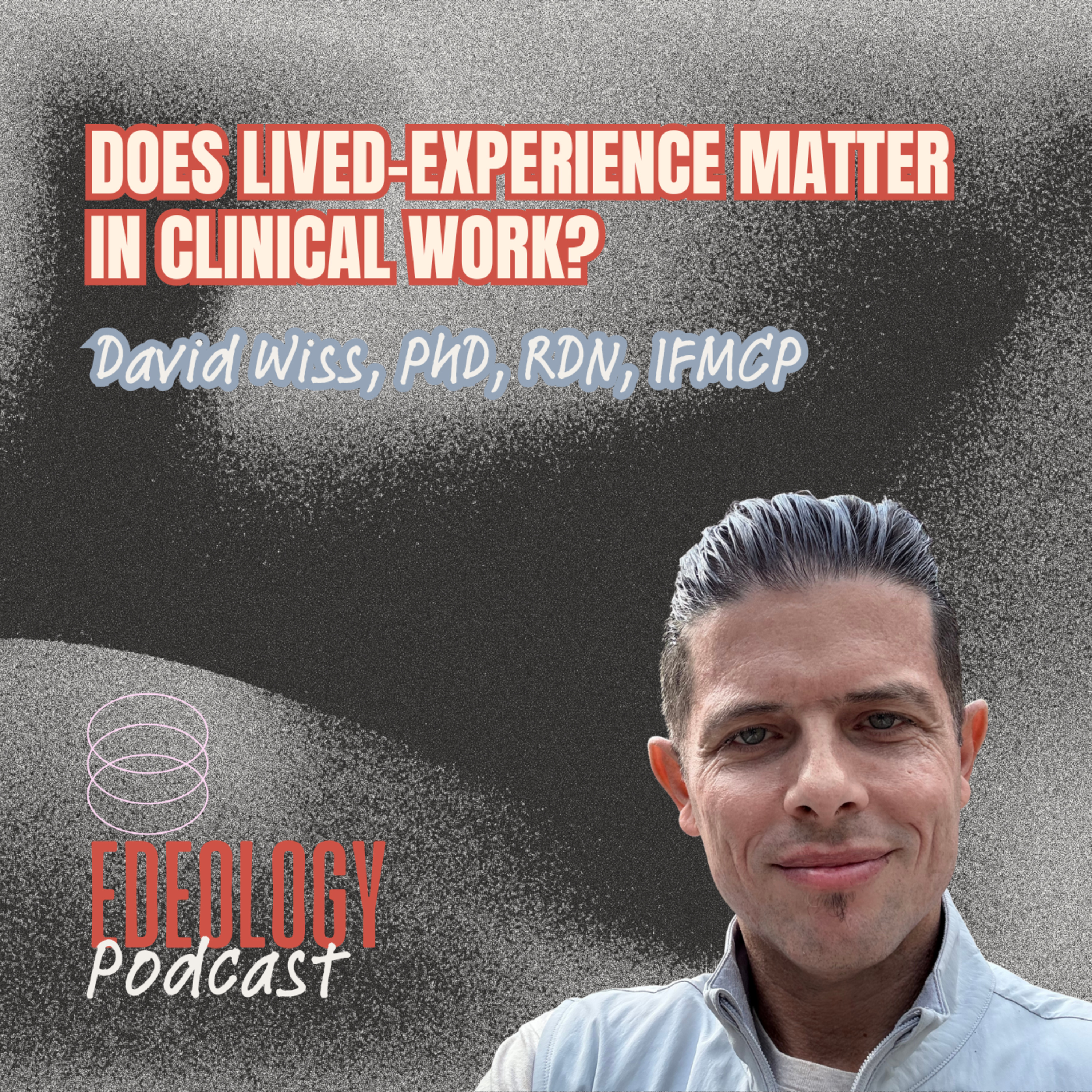 Does lived-experience matter in clinical work? With David Wiss, PhD, RDN, IFMCP episode artwork