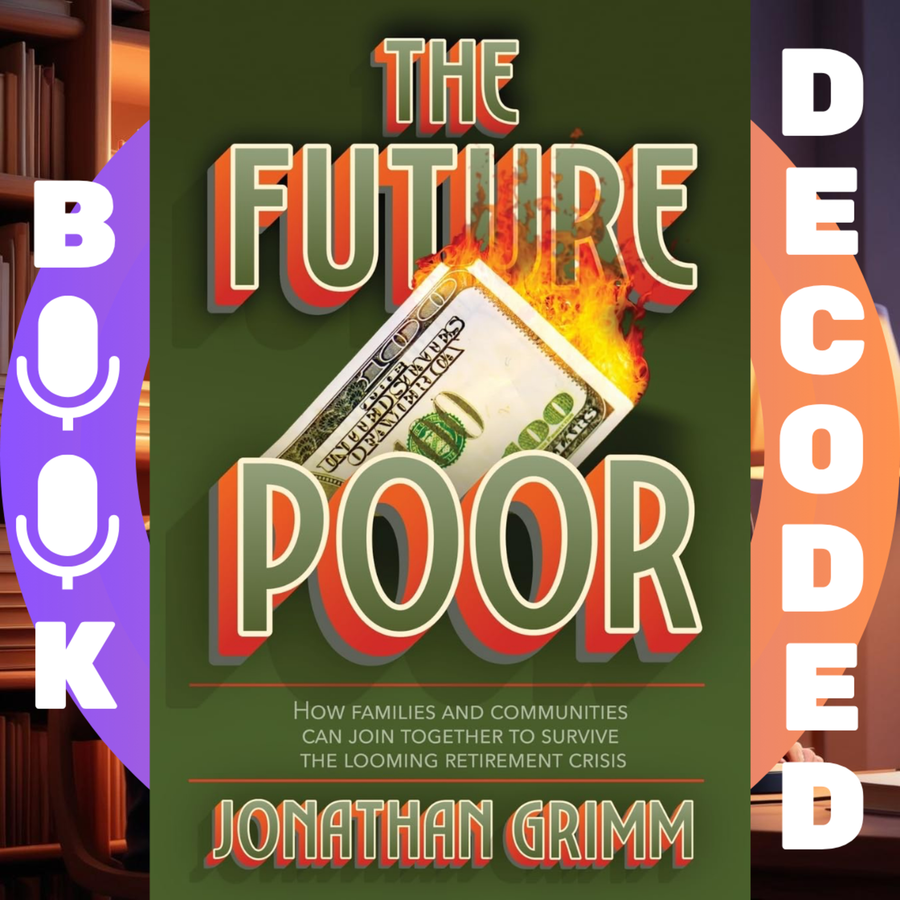 "The Future Poor: How Families and Communities Can Join Together to Survive the Looming Retirement Crisis" by Jonathan Grimm