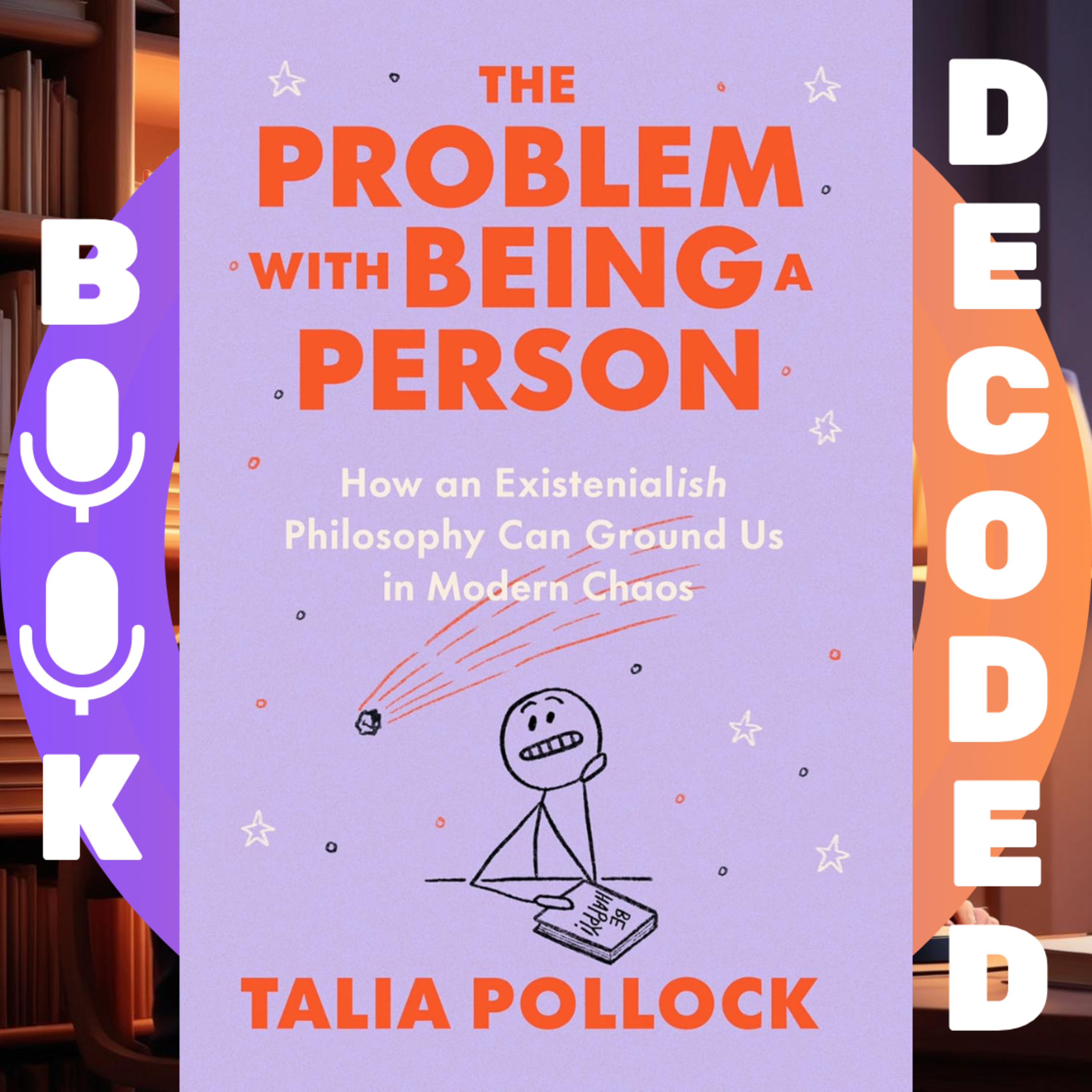 "The Problem with Being a Person: How an Existentialish Philosophy Can Ground Us in Modern Chaos" by Talia Pollock