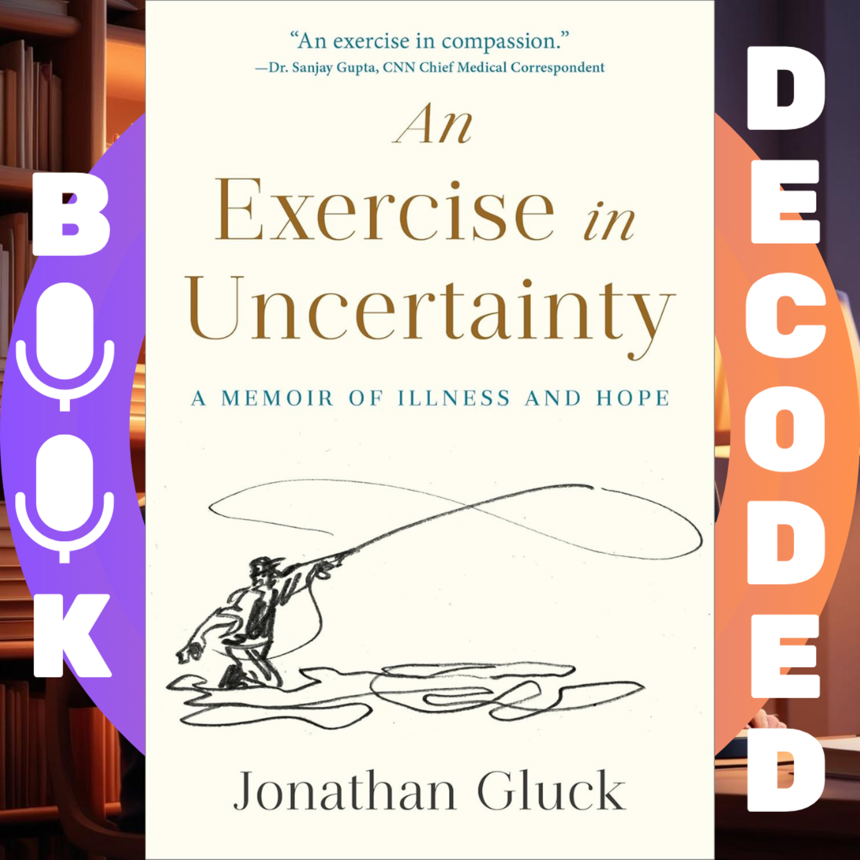 ""An Exercise in Uncertainty: A Memoir of Illness and Hope" by Jonathan Gluck – A Powerful Story of Chronic Illness, Resilience, and the Search for Healing and Meaning
