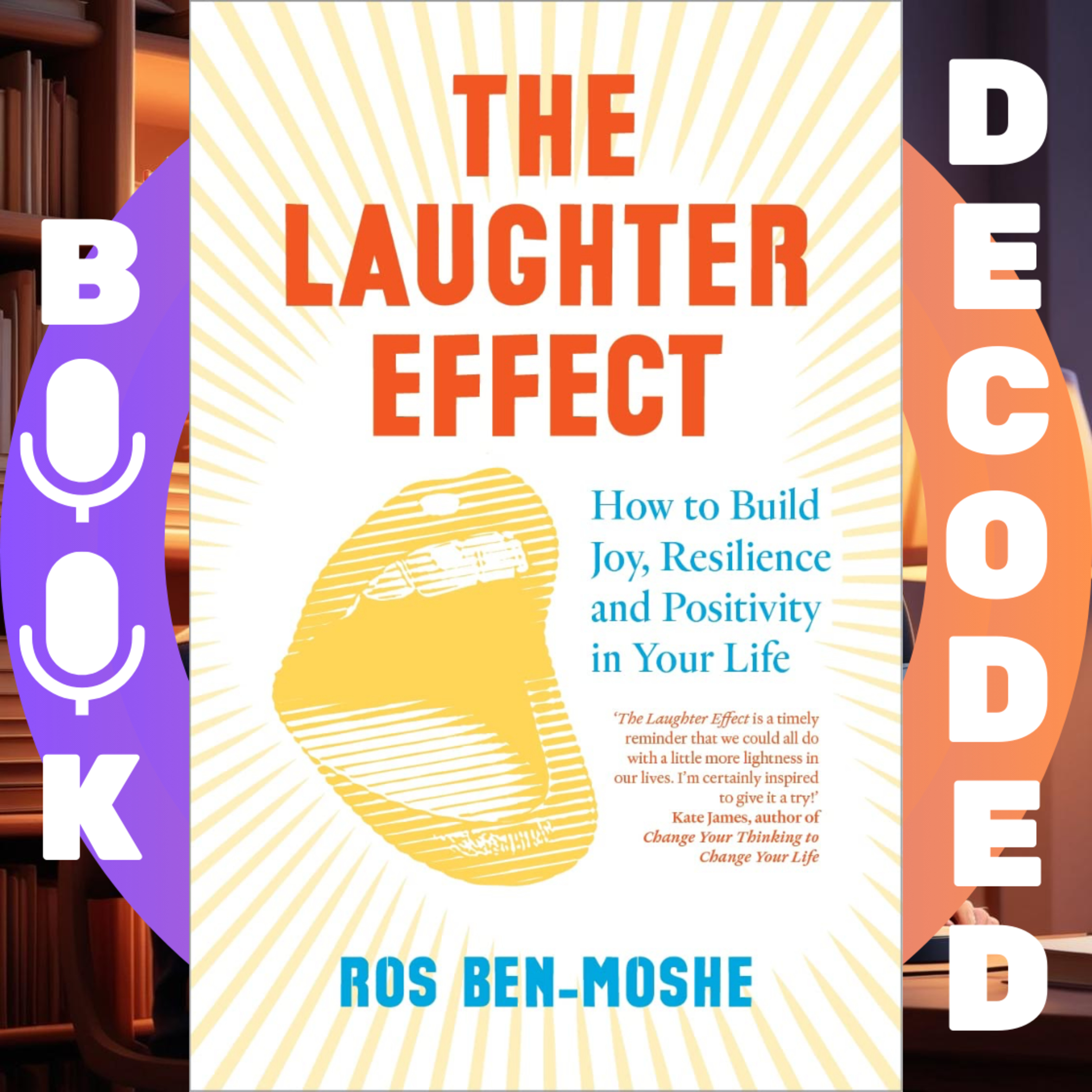 "The Laughter Effect: How to Build Joy, Resilience, and Positivity in Your Life" by Ros Ben-Moshe — A Science-Based Guide to Mental Well-Being and Emotional Strength