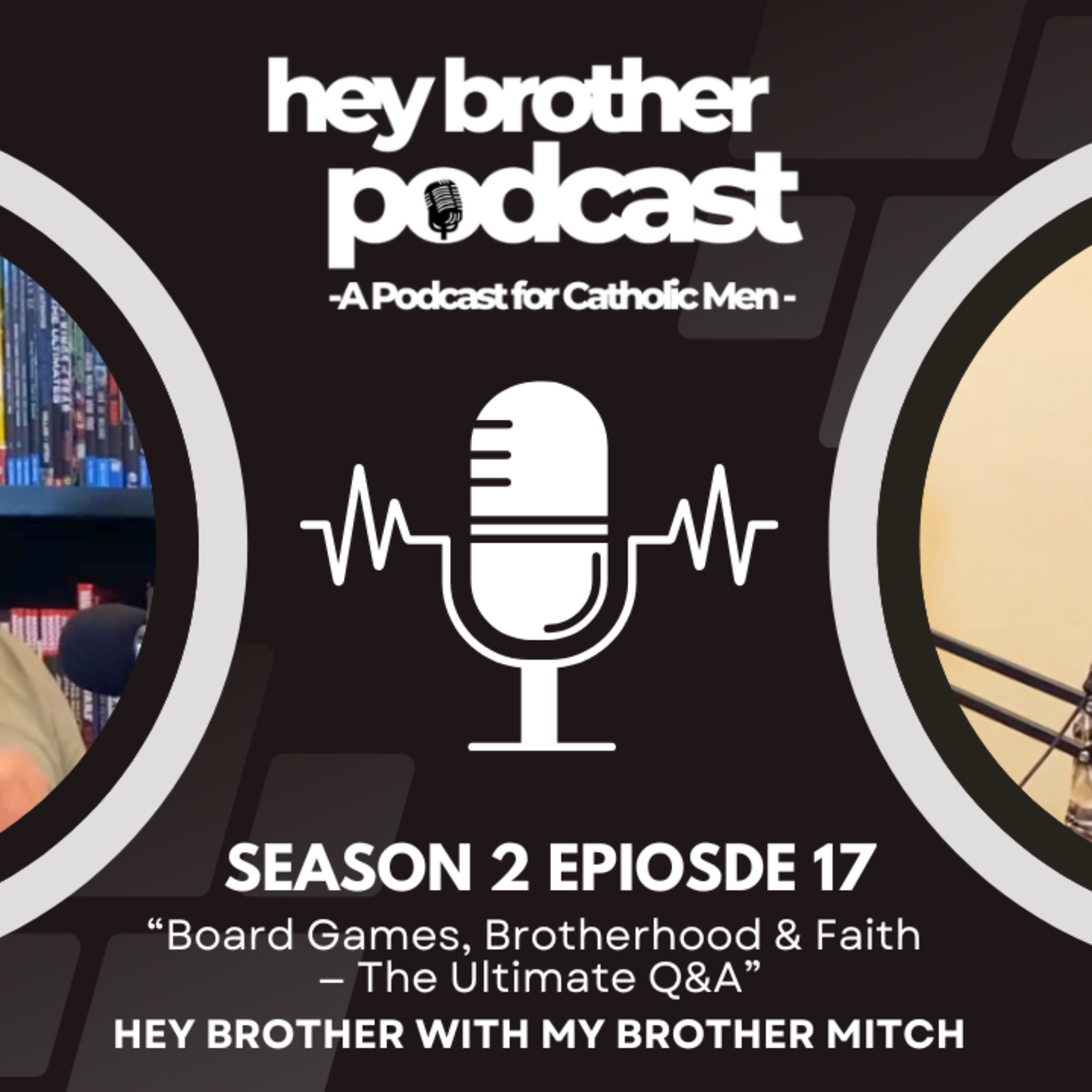 Rapid-Fire Q&A on Board Games, Brotherhood, Sports, & Faith | Hey Brother Podcast (S: 2 Ep: 17) episode artwork