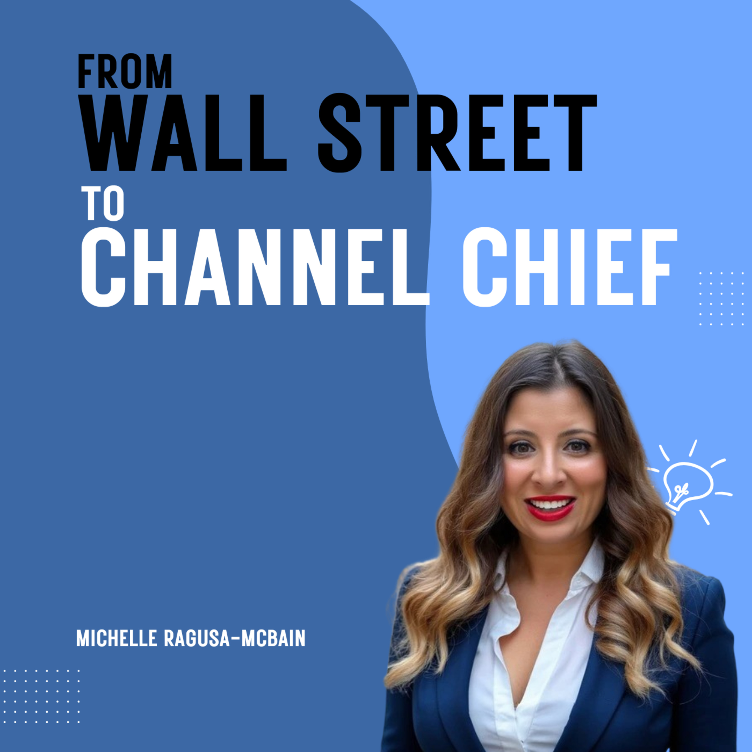 From Wall Street to Channel Chief: Michelle Ragusa McBain on the Power of Partnership & AI