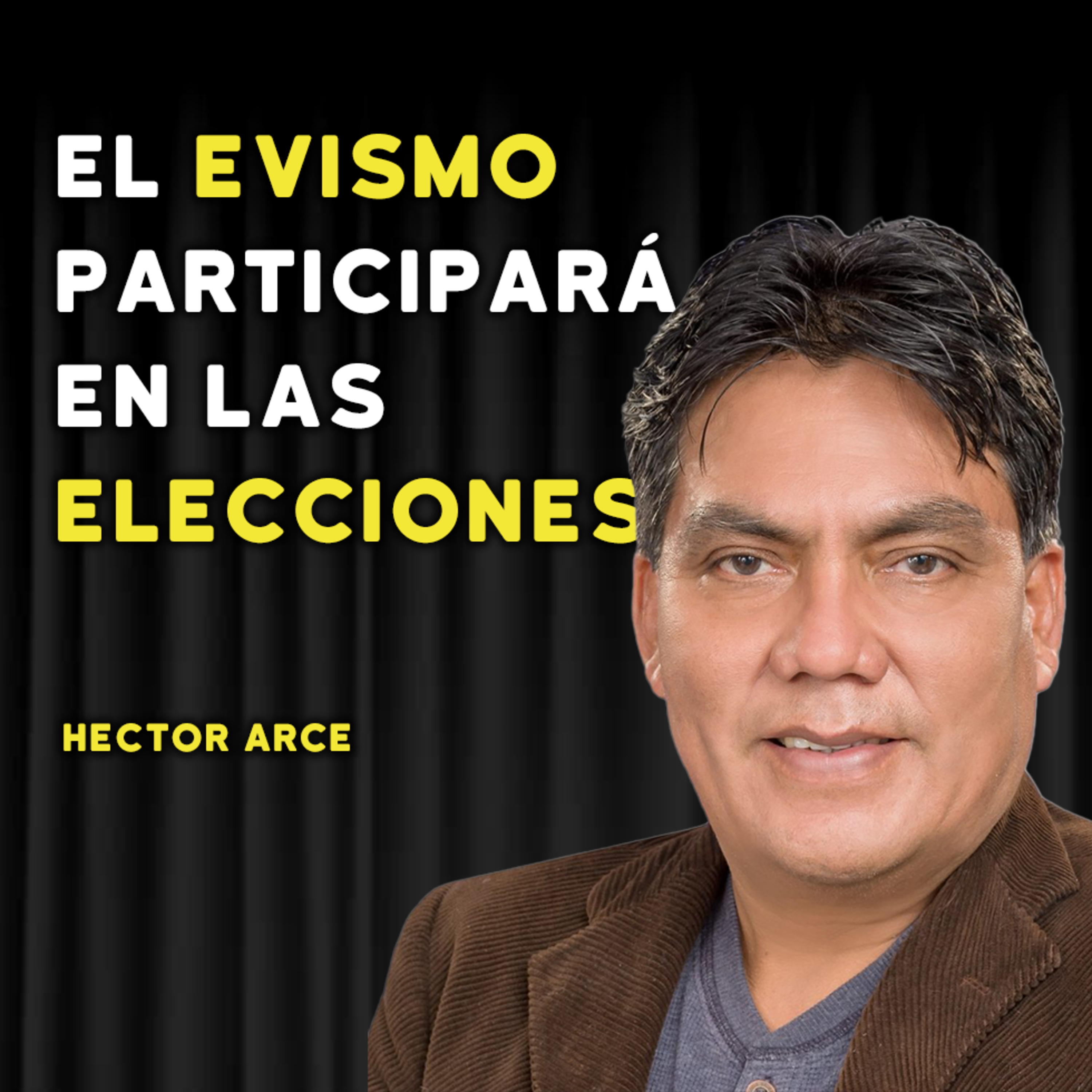 EVISMO Y EL MAS-IPSP CON EL DIPUTADO HÉCTOR ARCE | #70 episode artwork