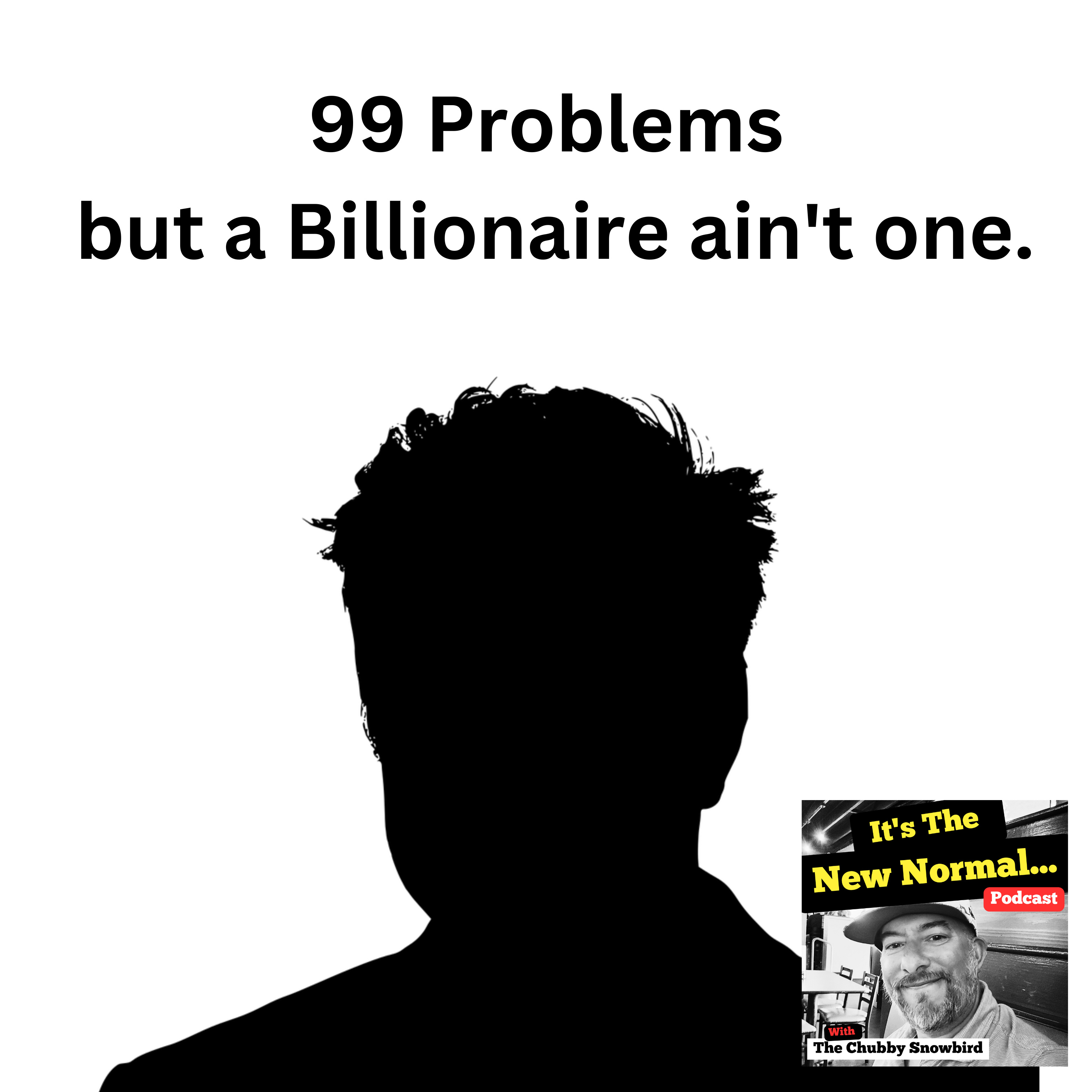 99 Problems but a Billionaire ain't one! episode artwork