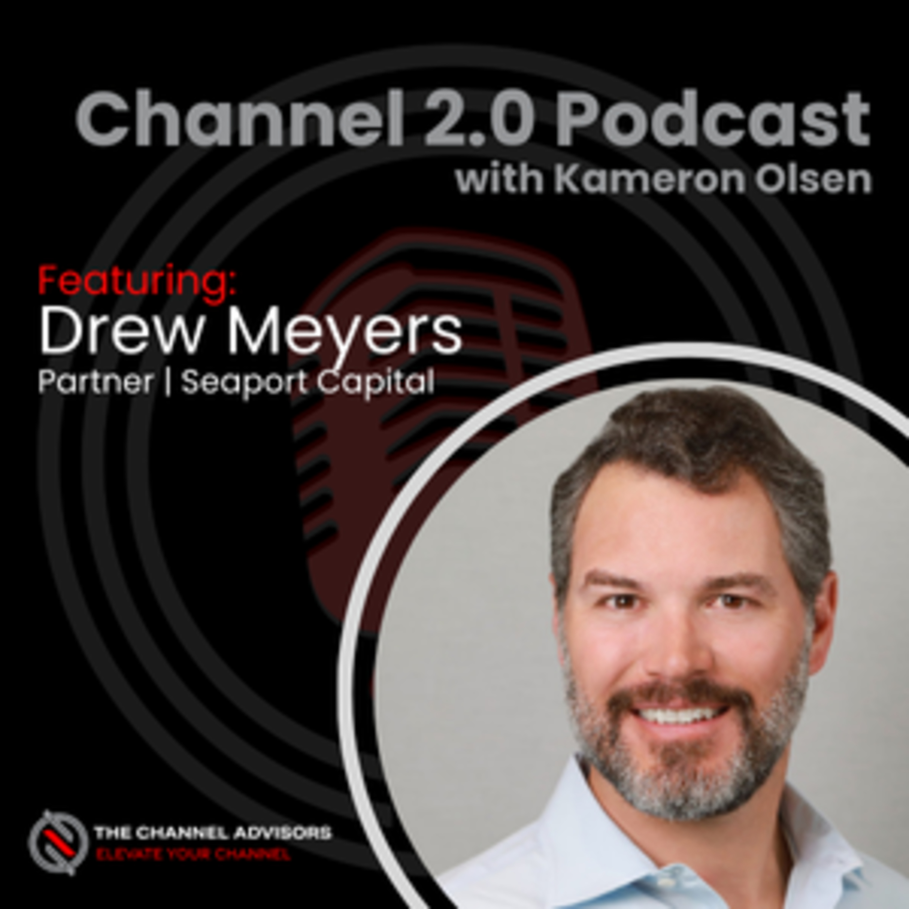 Private Equity in the Channel: What You Need to Know with Drew Meyers episode artwork