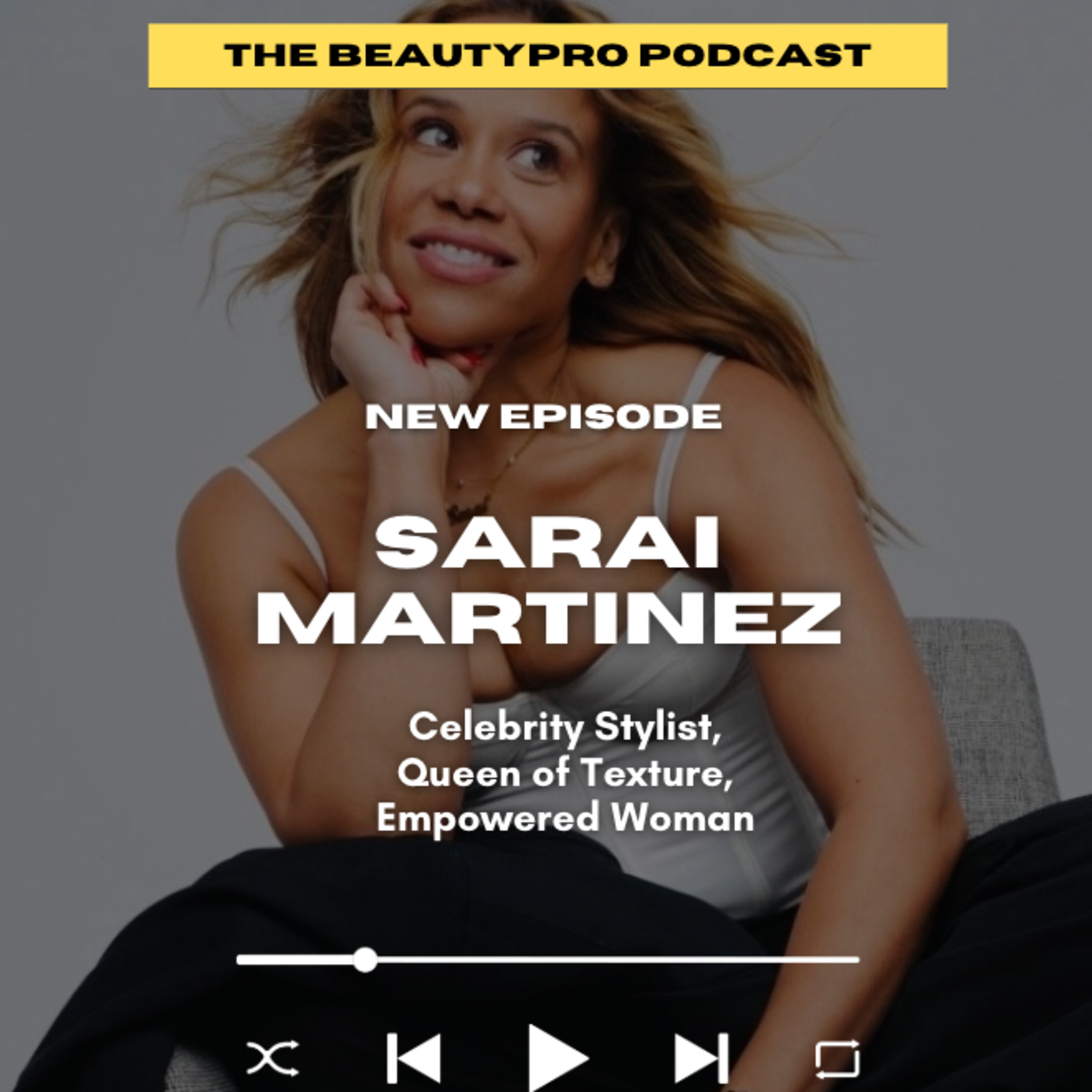 251. Sarai Martinez: Celebrity Stylist, Queen of Texture, Empowered Woman episode artwork