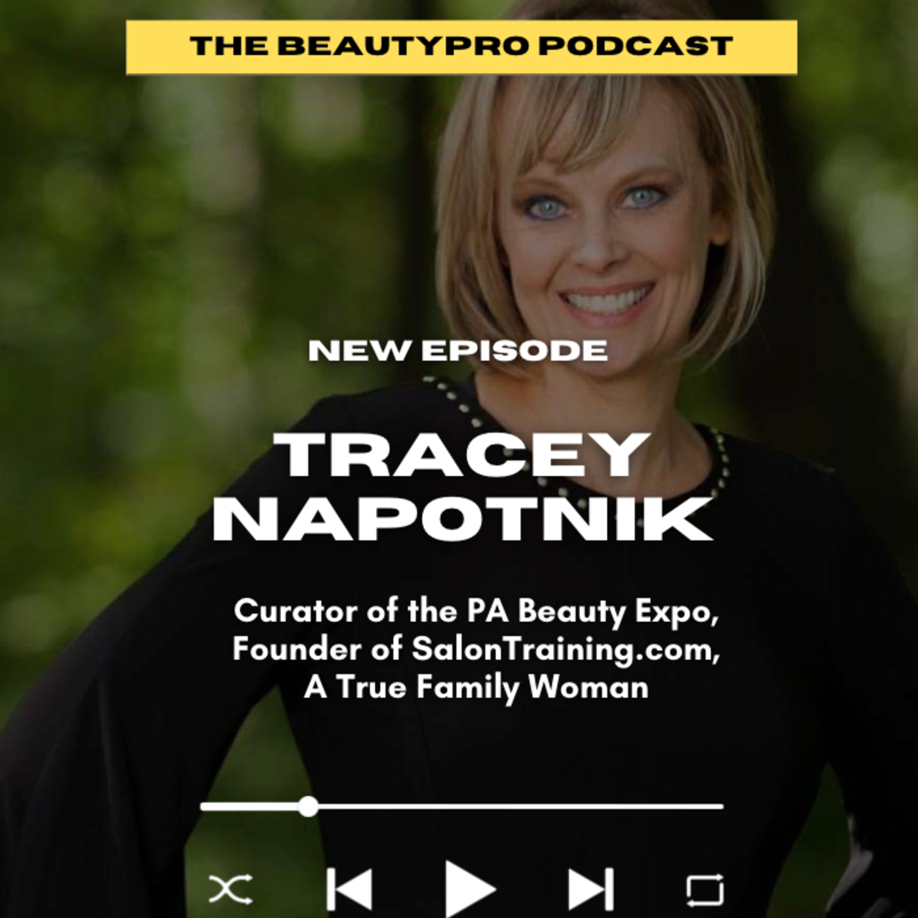 259. Tracey Napotnik: Curator of the PA Beauty Expo, Founder of SalonTraining.com, A True Family Woman