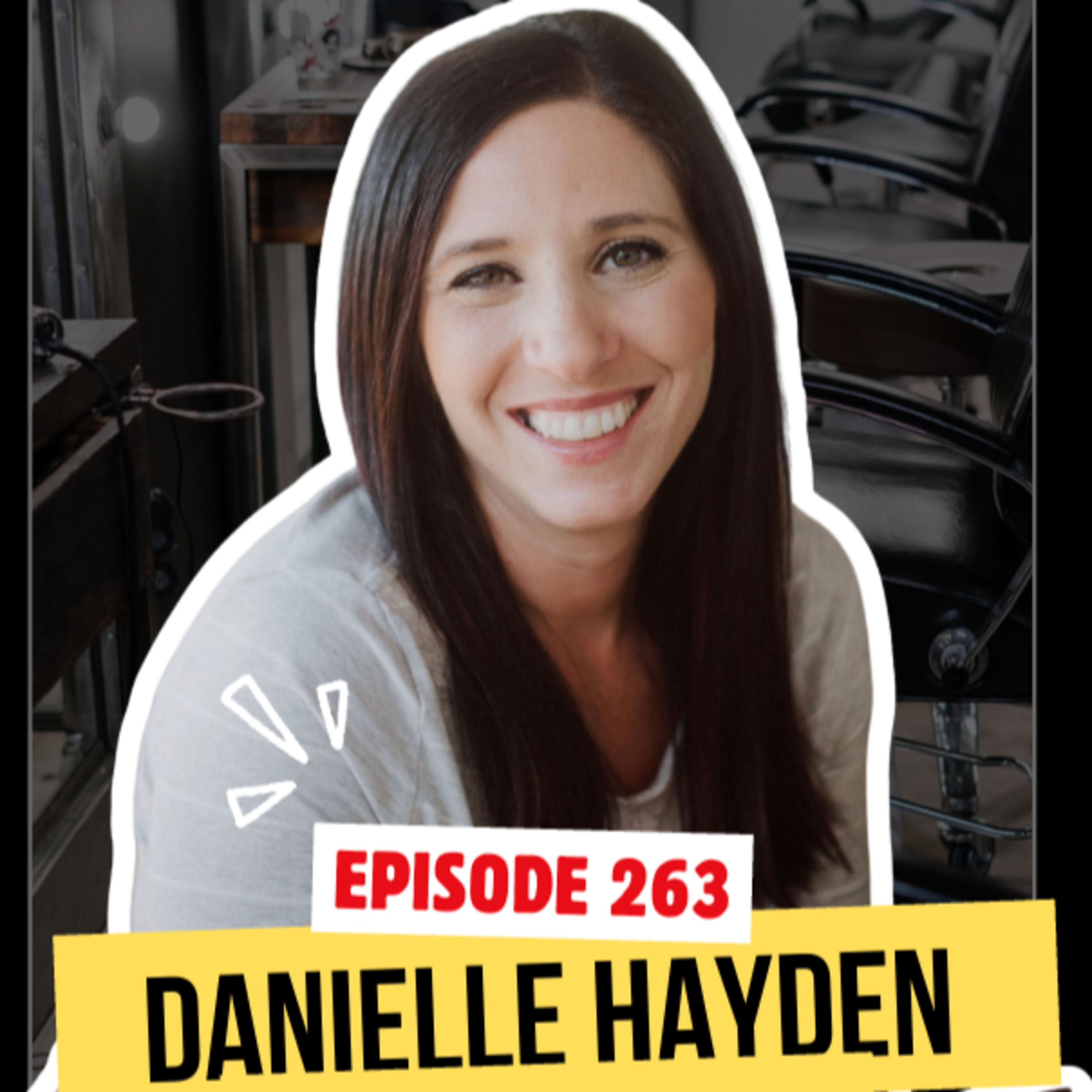 263: Danielle Hayden: Kickstart Accounting Founder, Former Stylist, Nurturer episode artwork