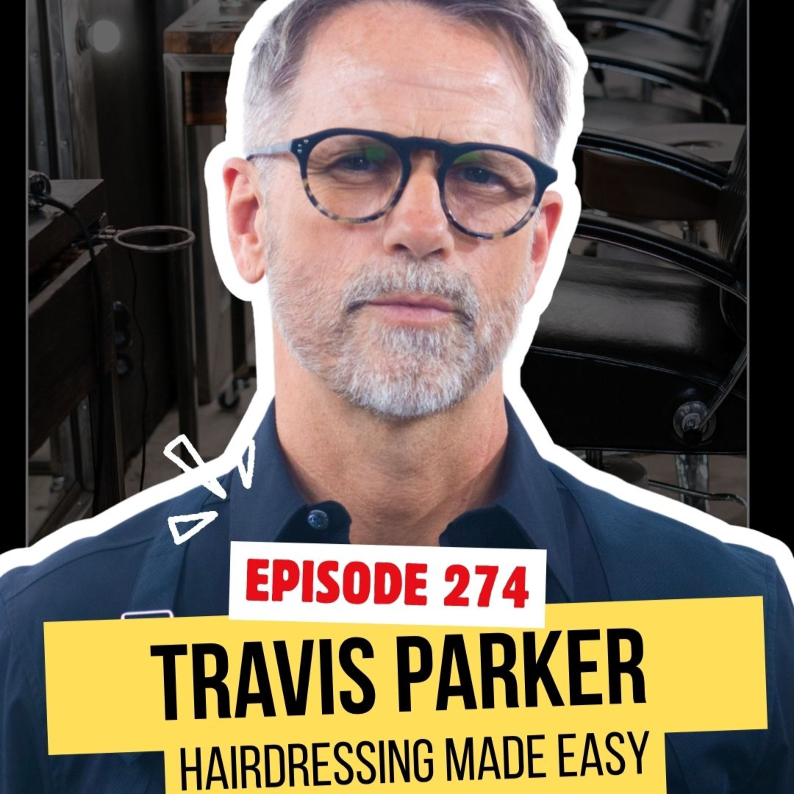 274. Travis Parker: How He's Creating His Own Success with Hairdressing Made Easy and AI episode artwork