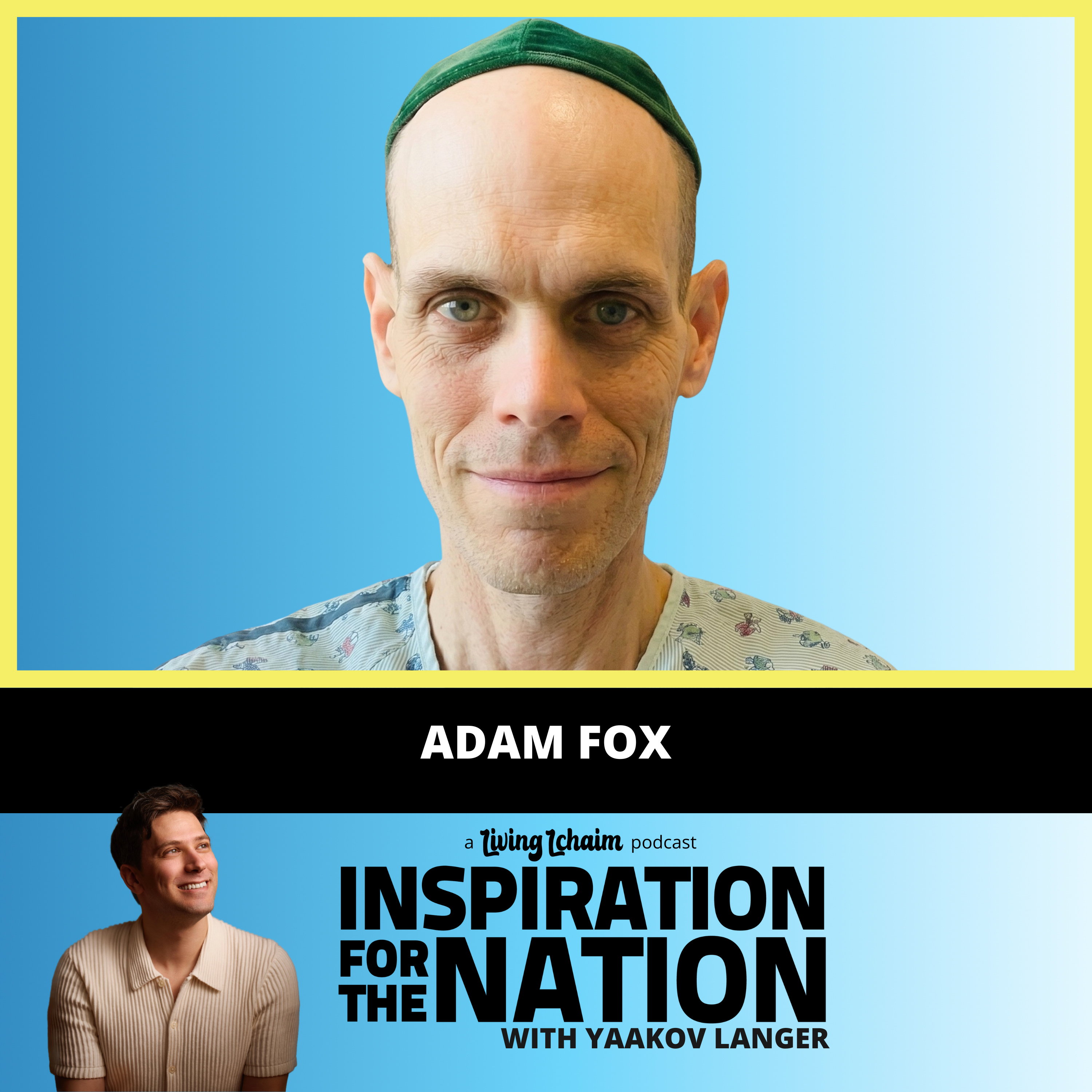 Adam Fox: My Illness May Kill Me - But It Brought Me Closer to Hashem