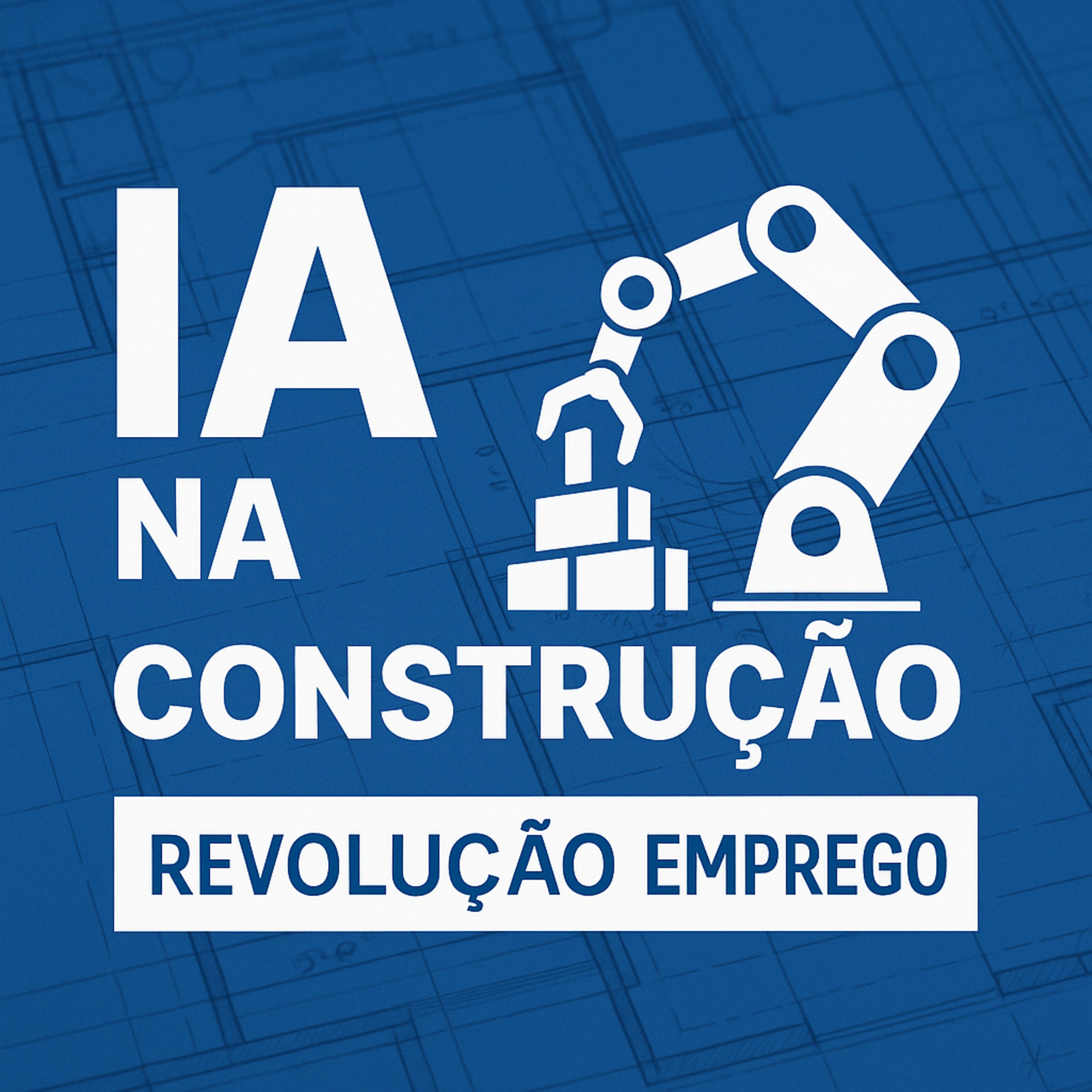 IA na Construção: Revolução e Emprego episode artwork