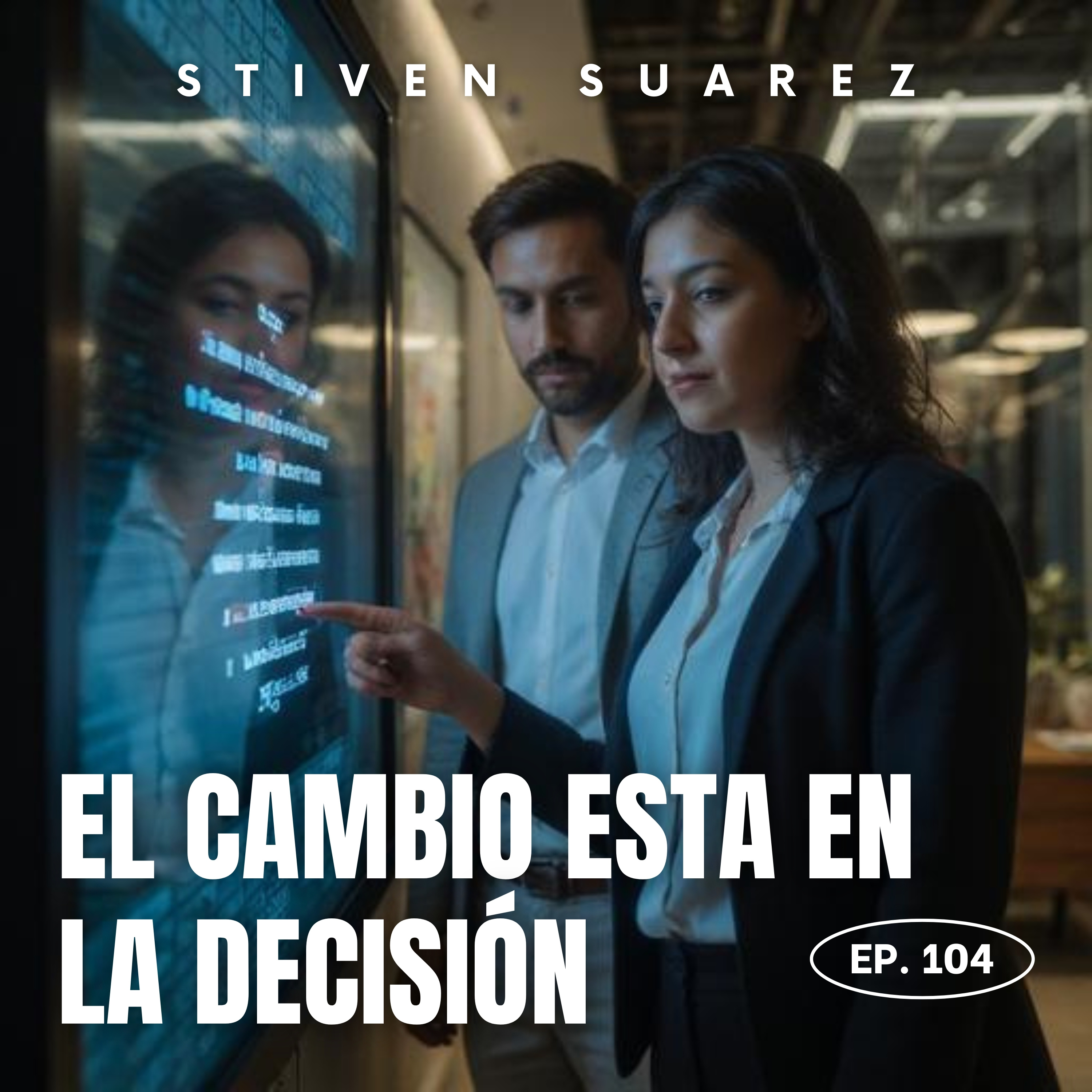 104: La gente no cambia cuando entiende, cambia cuando decide episode artwork