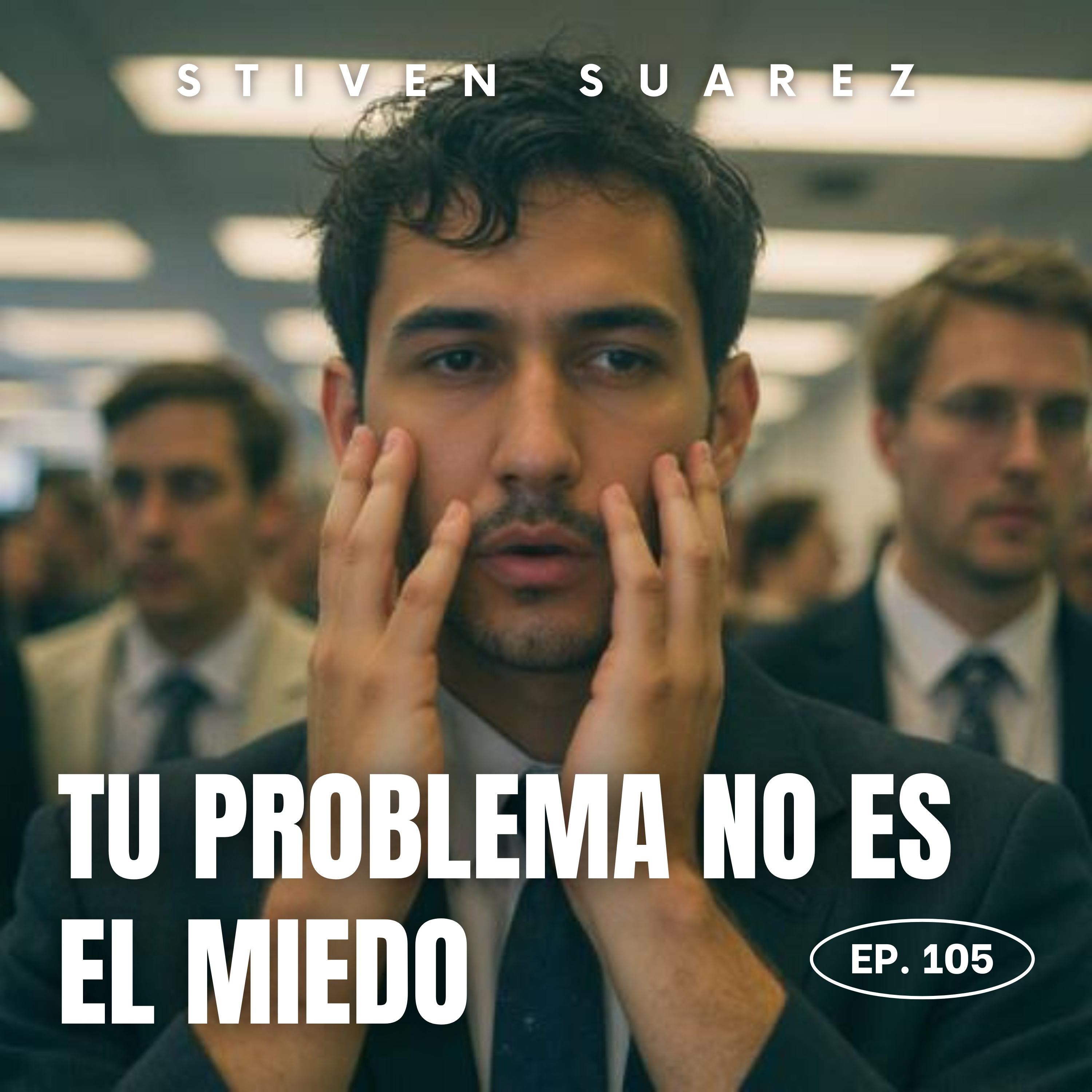105: Tu problema no es el miedo, es la negociación constante episode artwork