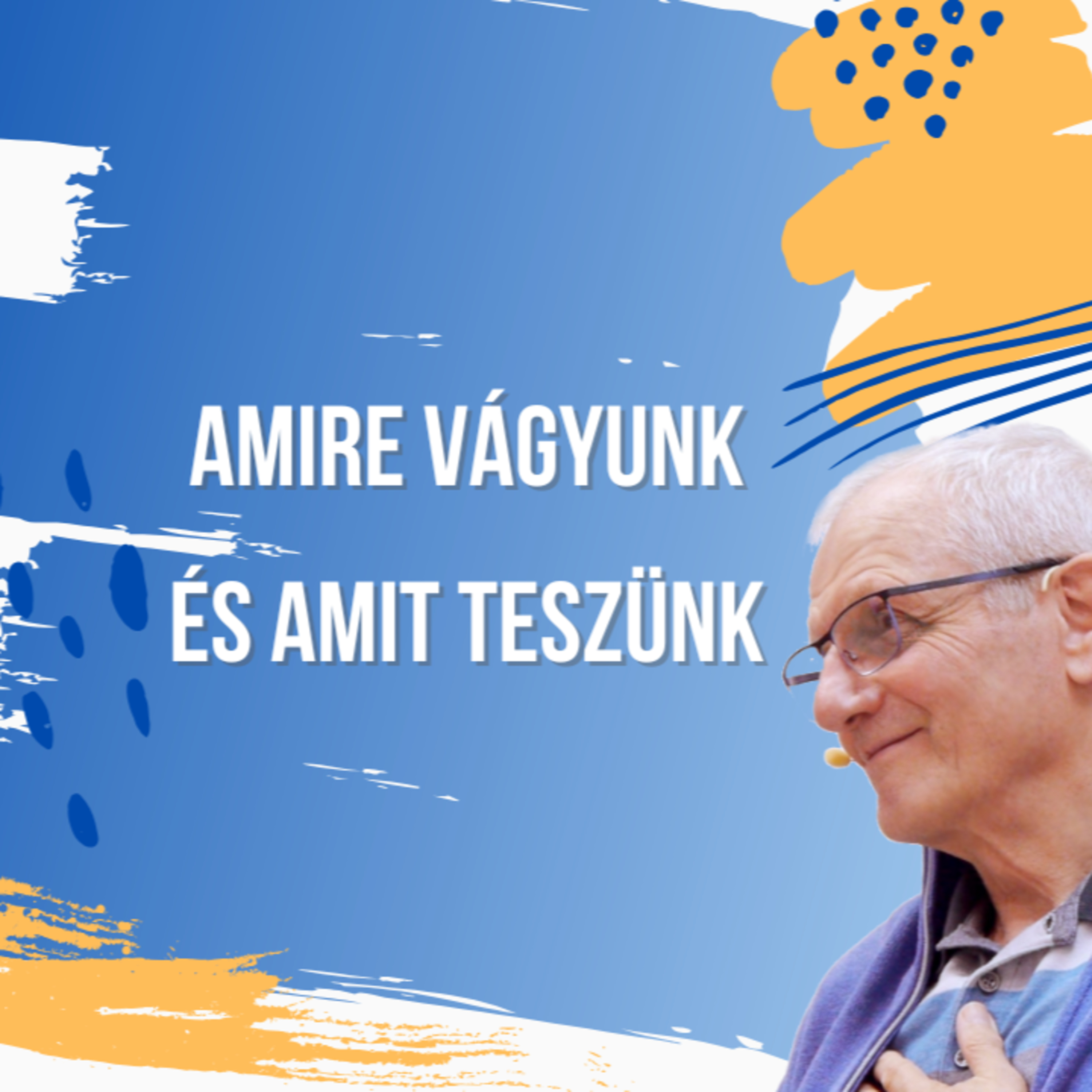 Amire vágyunk és amit teszünk