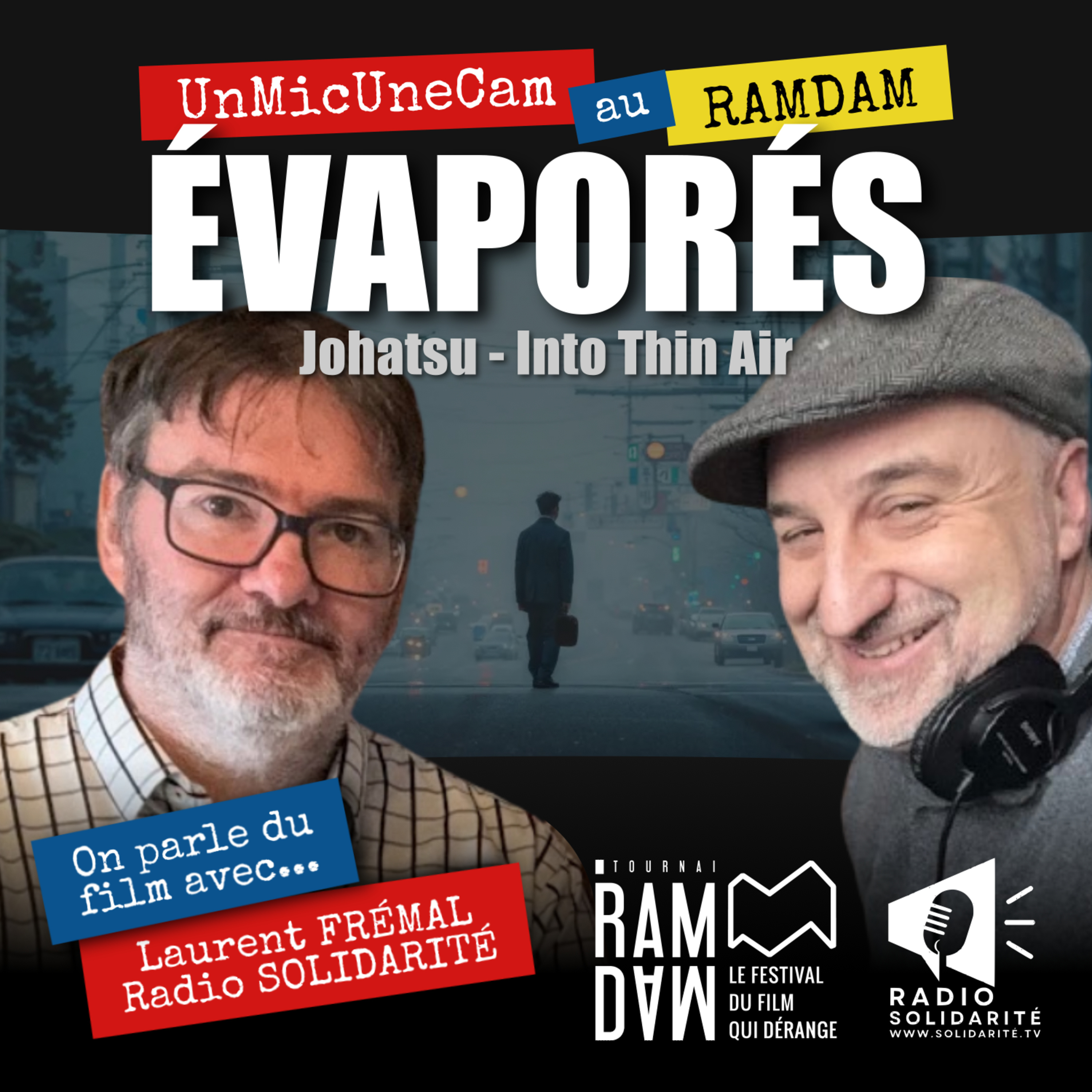 Un Mic Une Cam au RAMDAM - Évaporés - Johatsu Into Thin Air - Film - Laurent Frémal - Radio Solidarité - Réseau Wallon de Lutte contre la Pauvreté