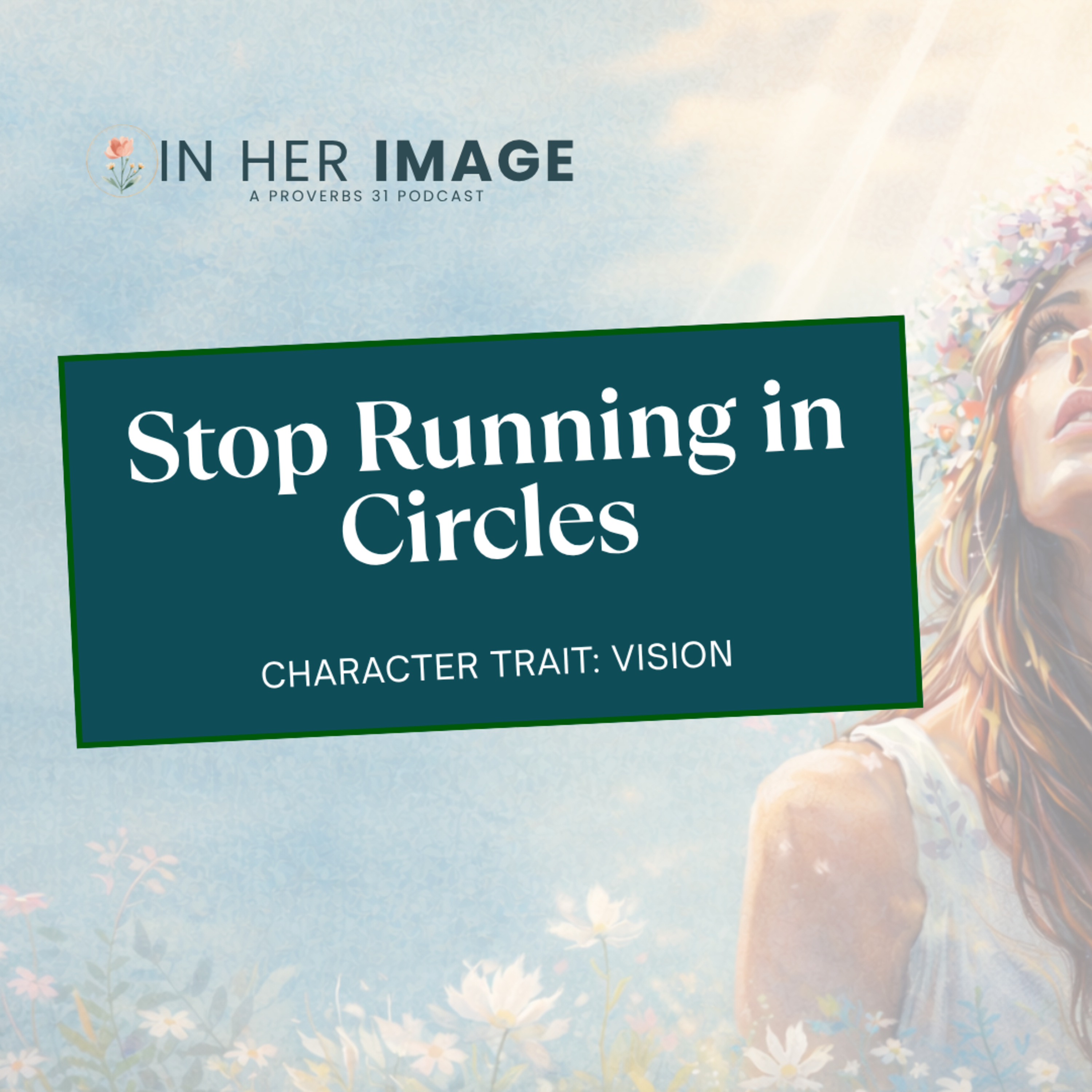 Stop running in circles: How to receive God's vision for your life episode artwork