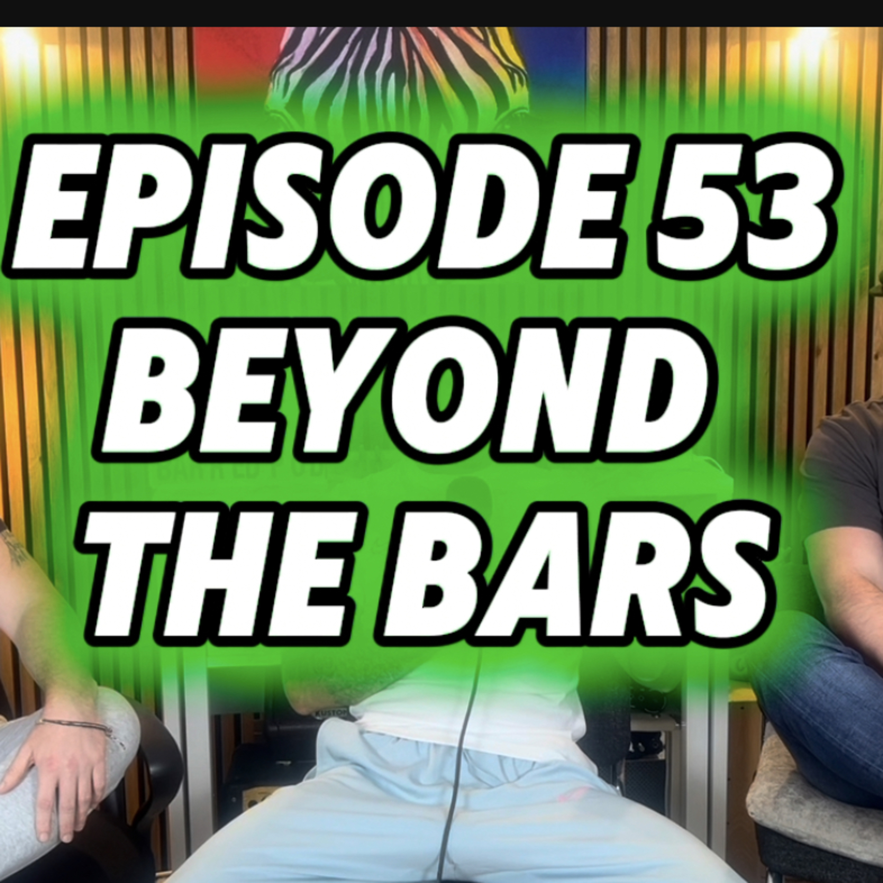 Episode 53 - Beyond the bars  episode artwork