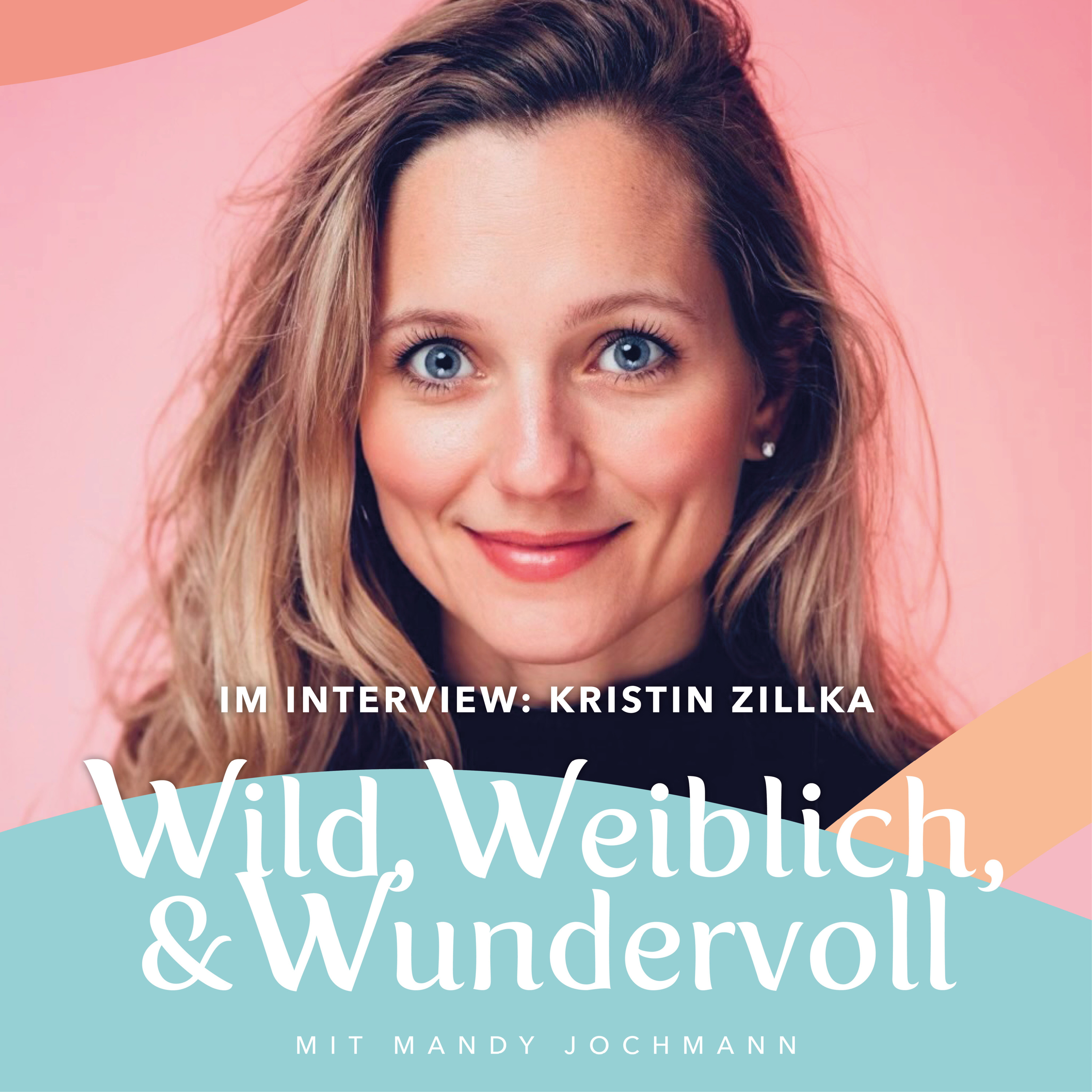 Kribbeln, Klarheit, Kreativität: Wie Kristin Zillka ihren Jobfrust losließ und ihre Berufung fand