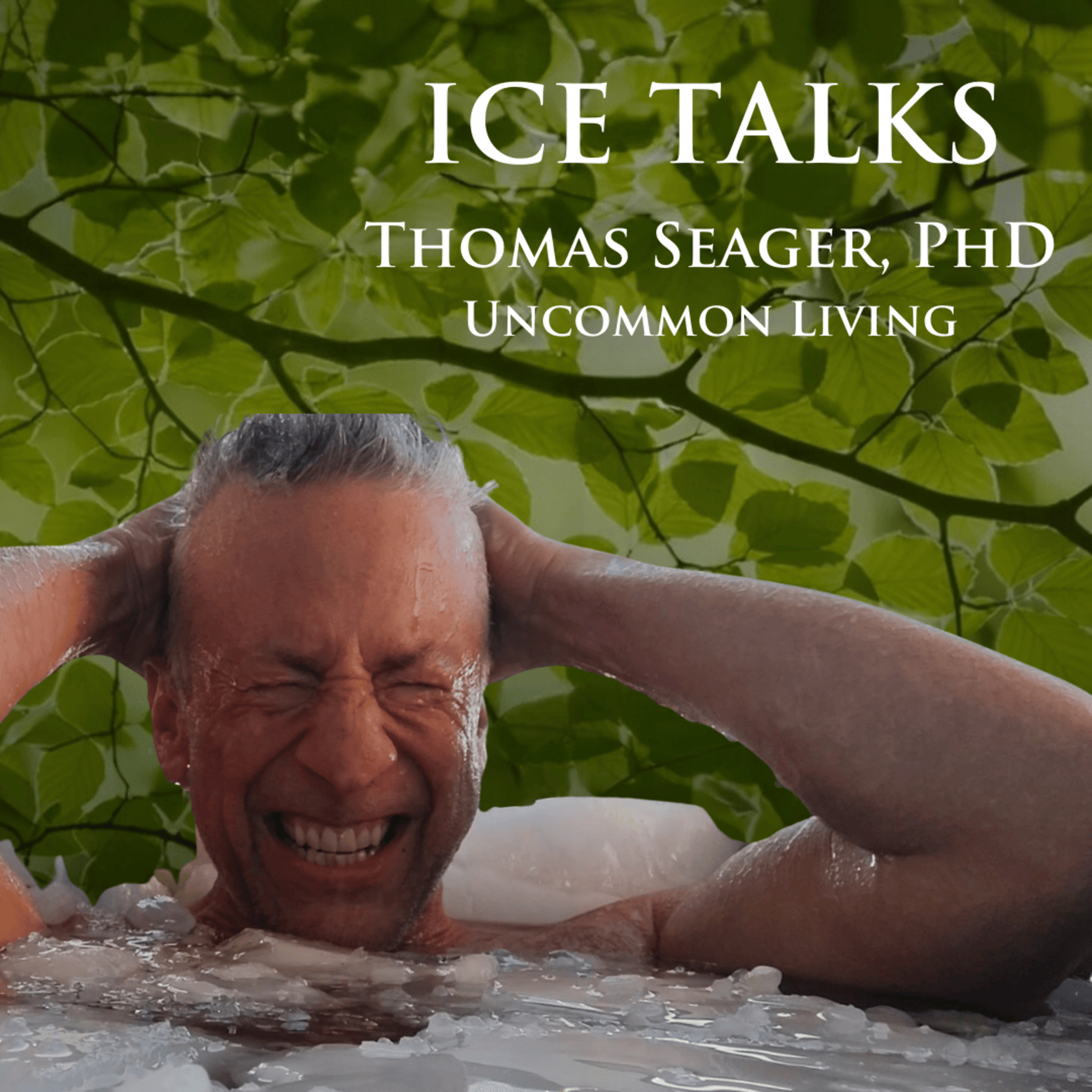 Ice Talks | Thomas Seager, PhD | Uncommon Living 38 episode artwork