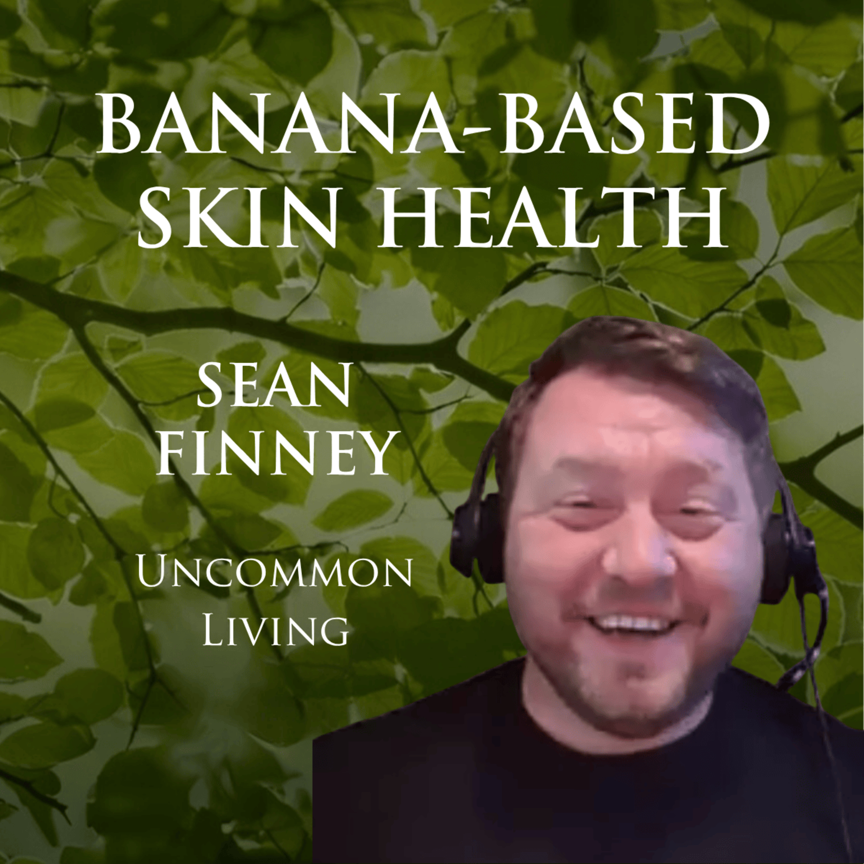 Banana-Based Skin Health | Sean Finney episode artwork