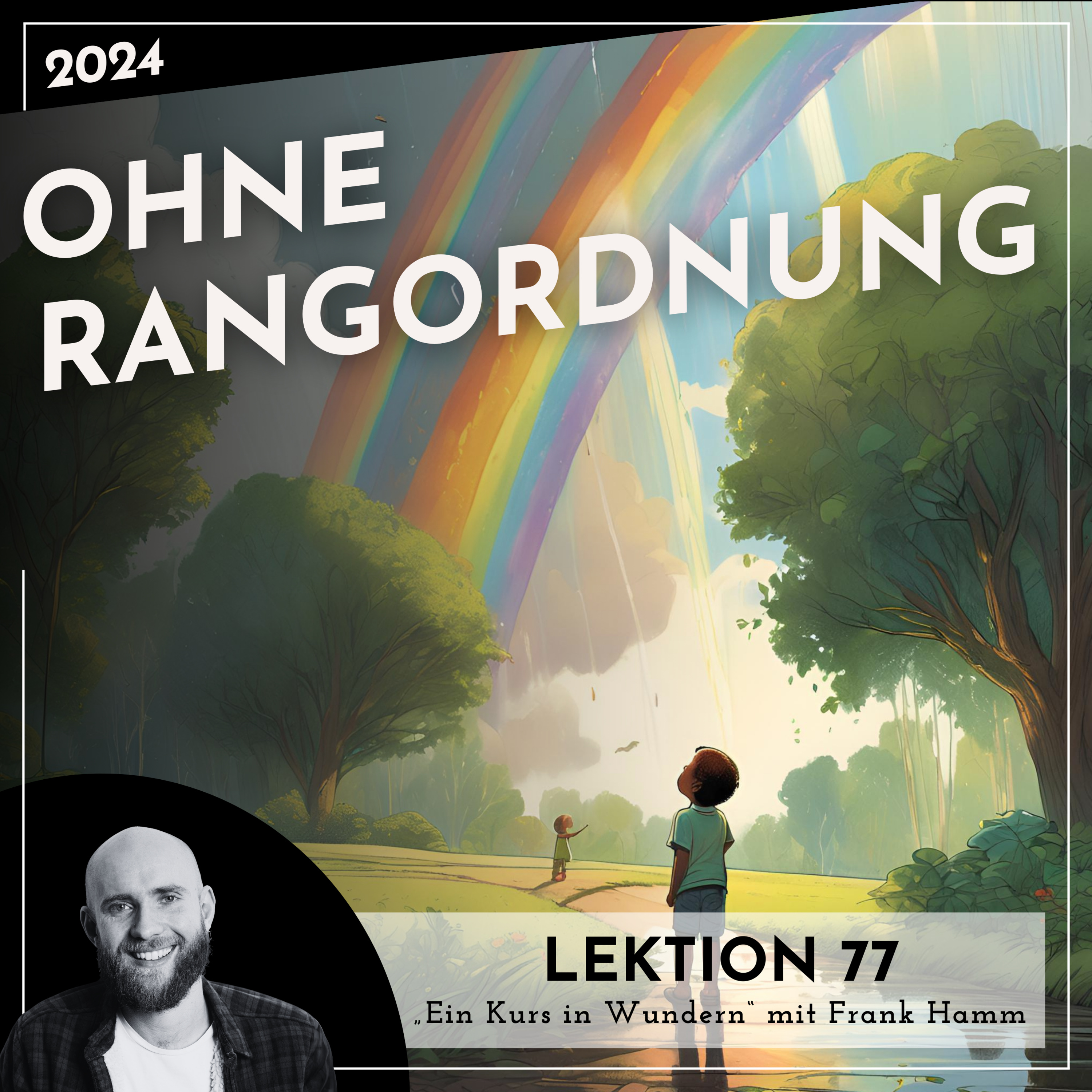 Lektion 77 – Ohne Rangordnung – Ein Kurs in Wundern mit Frank Hamm episode artwork