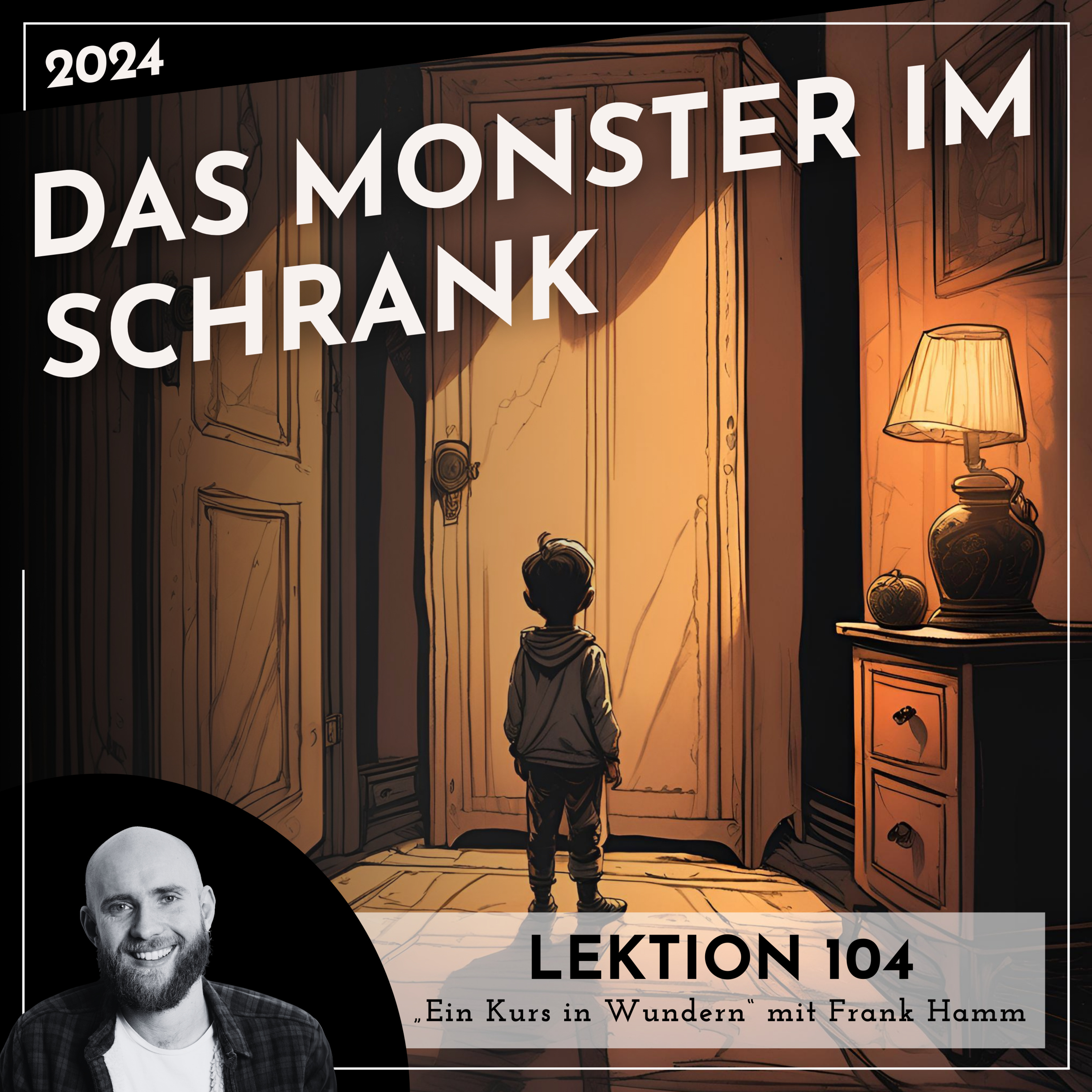Lektion 104 – Das Monster im Schrank – Ein Kurs in Wundern mit Frank Hamm episode artwork