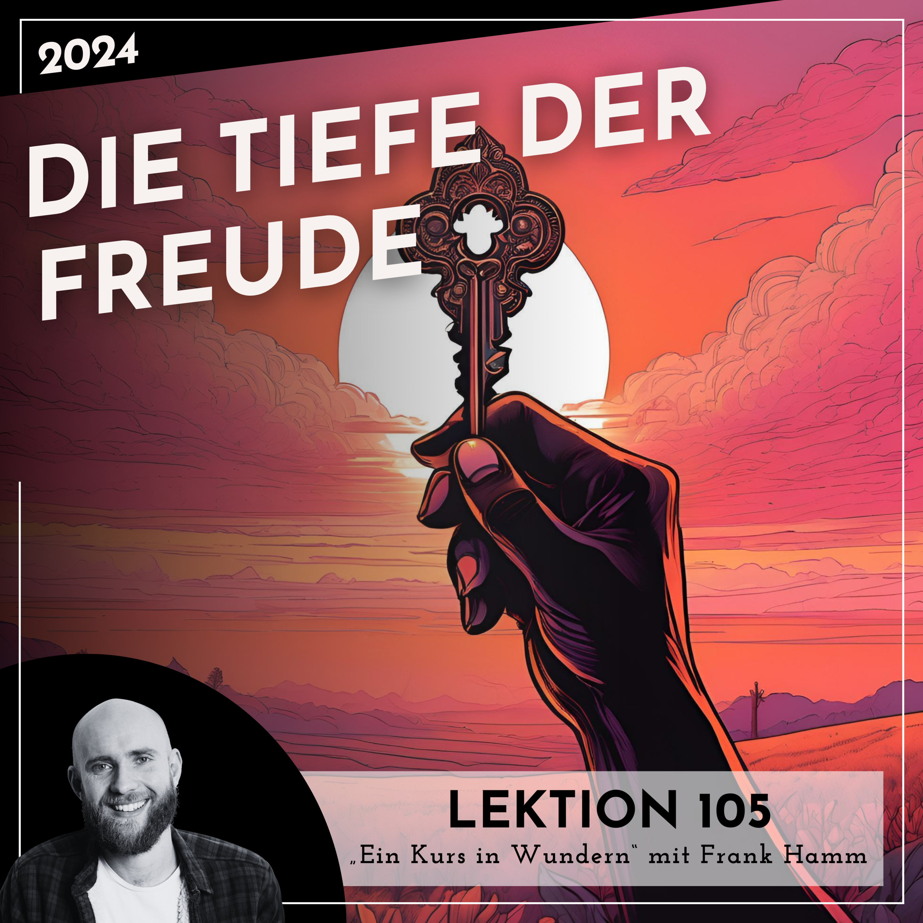 Lektion 105 – Die Tiefe der Freude – Ein Kurs in Wundern mit Frank Hamm episode artwork