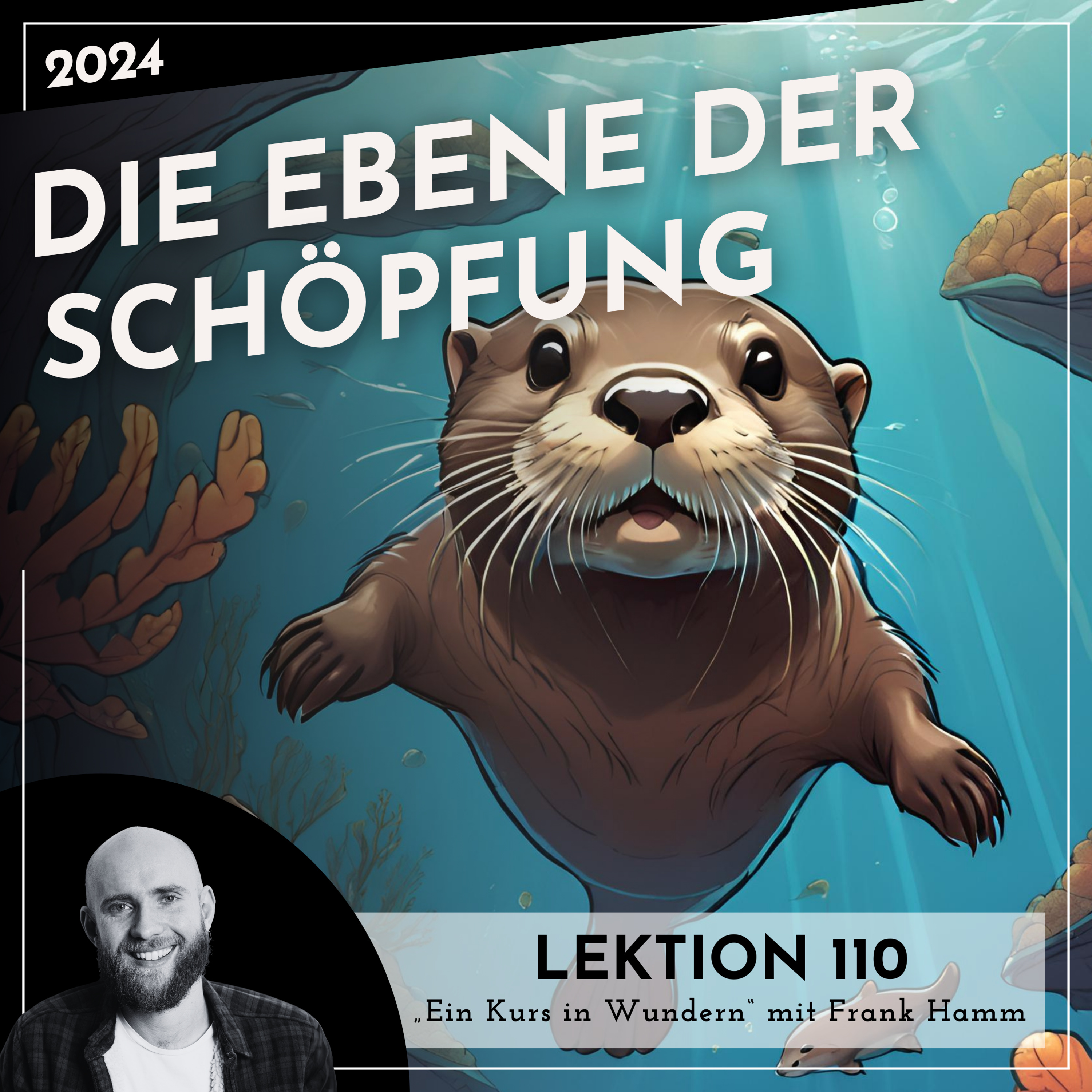 Lektion 110 – Die Ebene der Schöpfung – Ein Kurs in Wundern mit Frank Hamm episode artwork