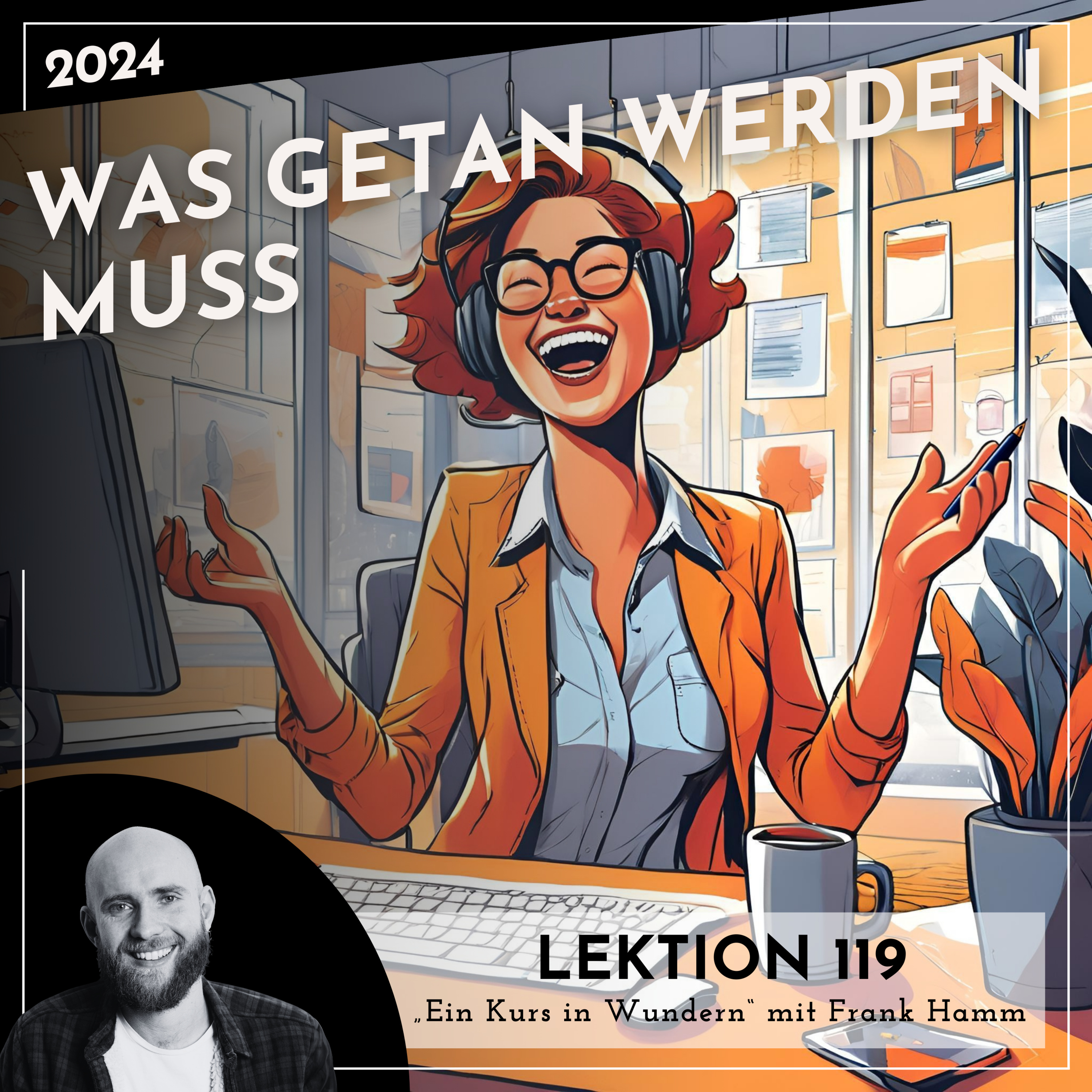 Lektion 119 – Was getan werden muss – Ein Kurs in Wundern mit Frank Hamm episode artwork