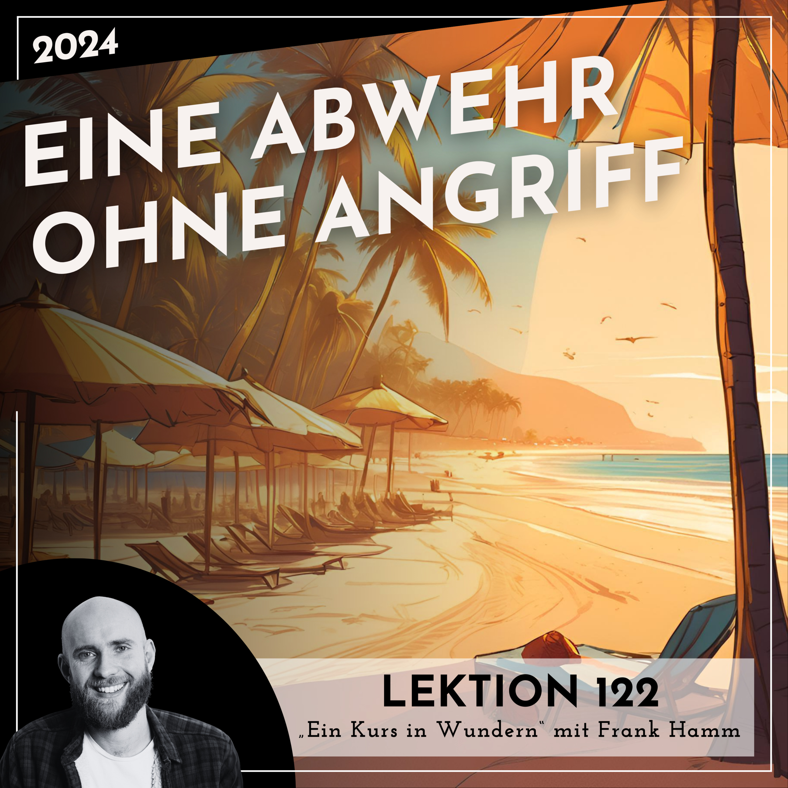 Lektion 122 – Eine Abwehr ohne Angriff – Ein Kurs in Wundern mit Frank Hamm episode artwork