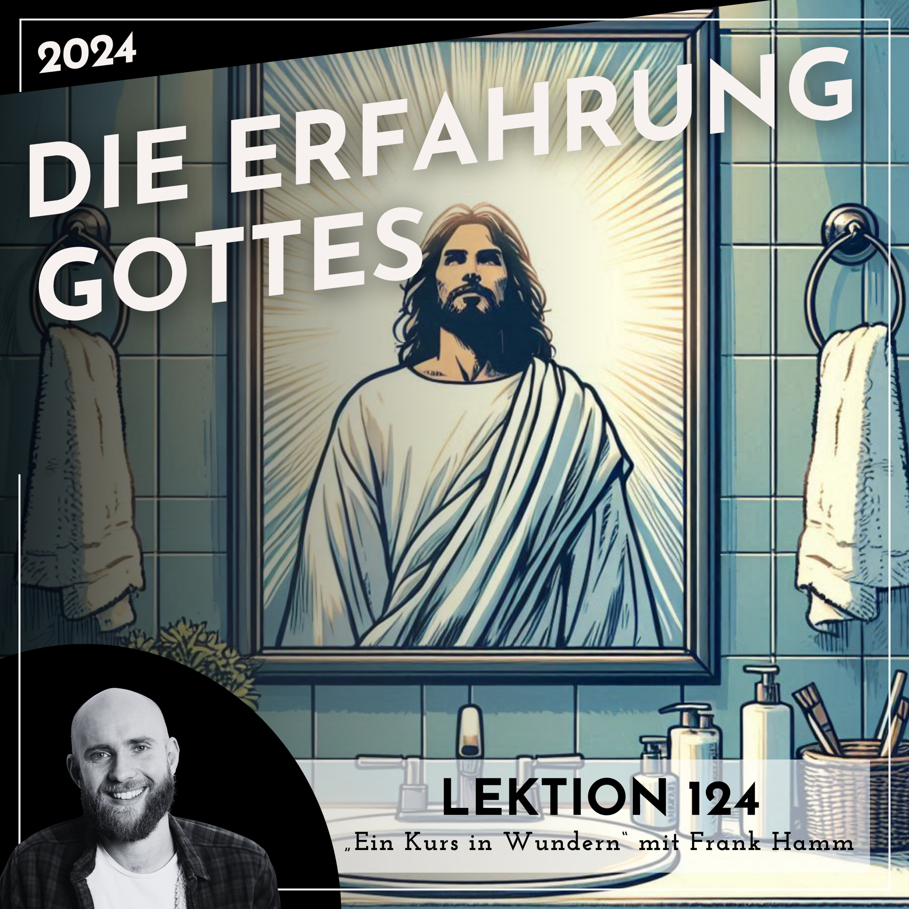 Lektion 124 – Die Erfahrung Gottes – Ein Kurs in Wundern mit Frank Hamm episode artwork