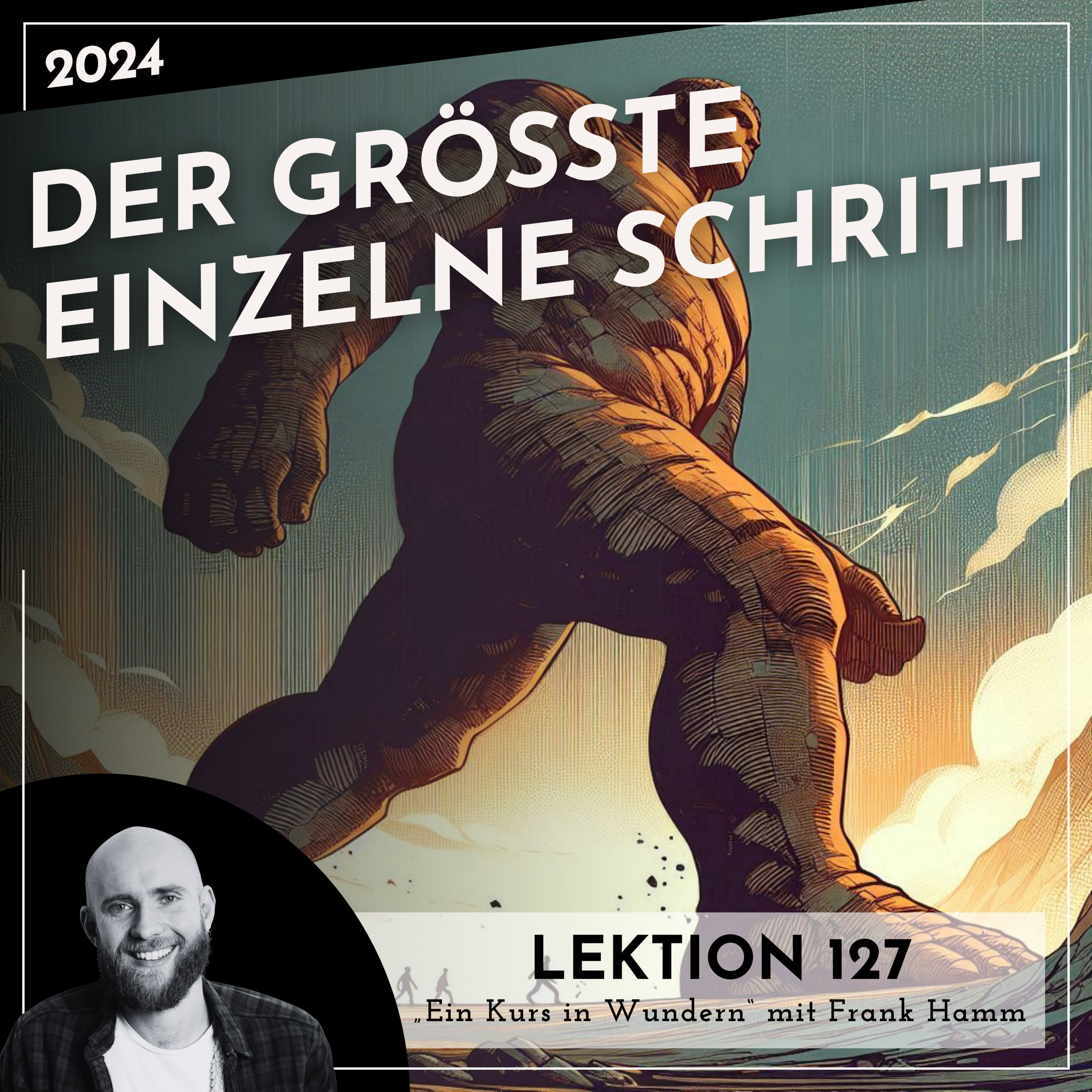 Lektion 127 – Der grösste einzelne Schritt – Ein Kurs in Wundern mit Frank Hamm episode artwork