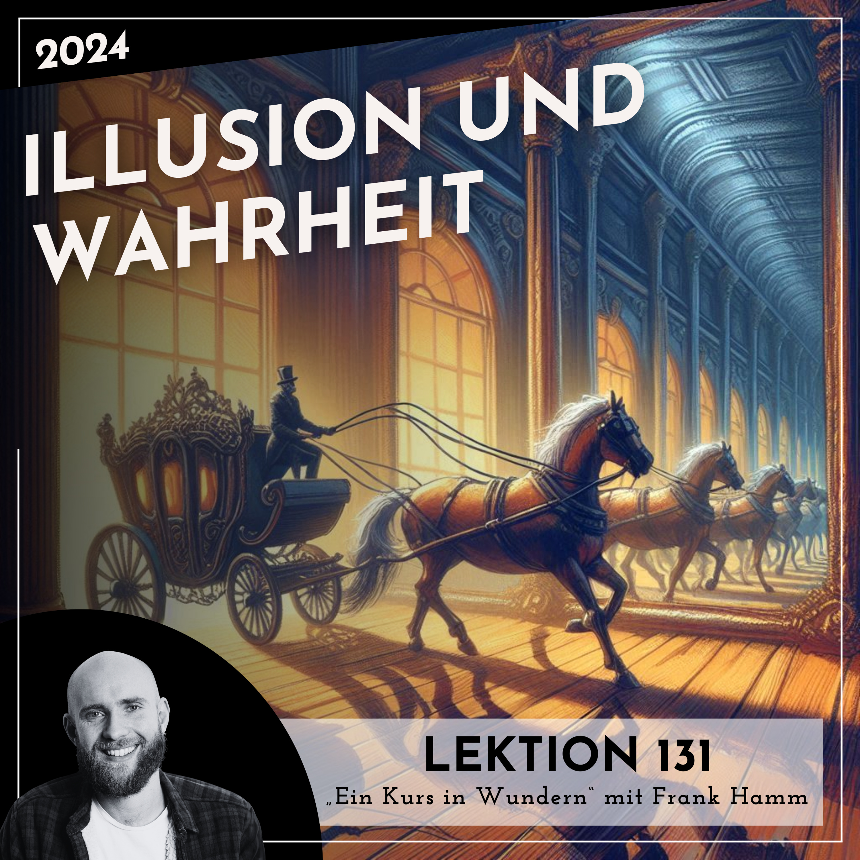 Lektion 131 – Illusion und Wahrheit – Ein Kurs in Wundern mit Frank Hamm episode artwork