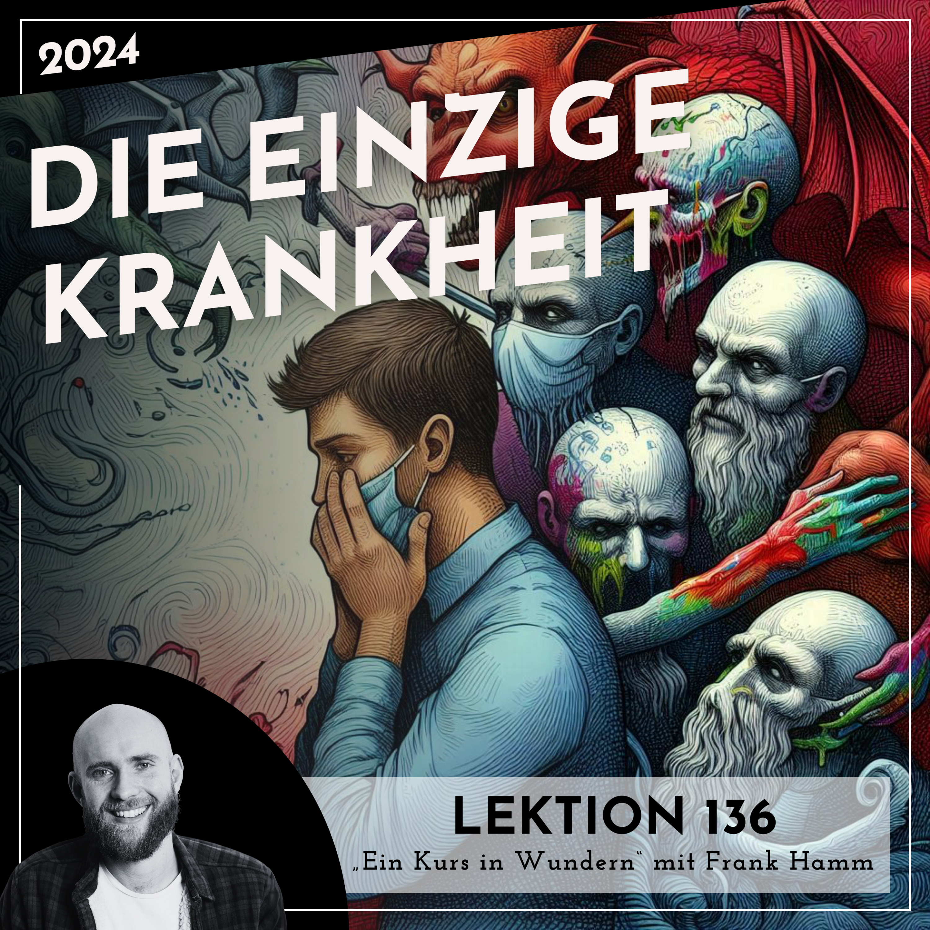 Lektion 136 – Die einzige Krankheit – Ein Kurs in Wundern mit Frank Hamm episode artwork
